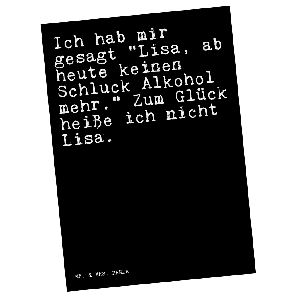 Postkarte Sprüche und Zitate Ich hab mir gesagt "Lisa, ab heute keinen Schluck Alkohol mehr." Zum Glück heiße ich nicht Lisa. Postkarte, Karte, Geschenkkarte, Grußkarte, Einladung, Ansichtskarte, Geburtstagskarte, Einladungskarte, Dankeskarte, Ansichtskarten, Einladung Geburtstag, Einladungskarten Geburtstag, Spruch, Sprüche, lustige Sprüche, Weisheiten, Zitate, Spruch Geschenke, Spruch Sprüche Weisheiten Zitate Lustig Weisheit Worte