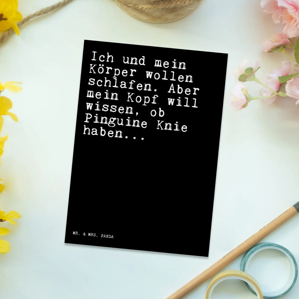 Postkarte Sprüche und Zitate Ich und mein Körper wollen schlafen. Aber mein Kopf will wissen, ob Pinguine Knie haben... Postkarte, Karte, Geschenkkarte, Grußkarte, Einladung, Ansichtskarte, Geburtstagskarte, Einladungskarte, Dankeskarte, Ansichtskarten, Einladung Geburtstag, Einladungskarten Geburtstag, Spruch, Sprüche, lustige Sprüche, Weisheiten, Zitate, Spruch Geschenke, Spruch Sprüche Weisheiten Zitate Lustig Weisheit Worte