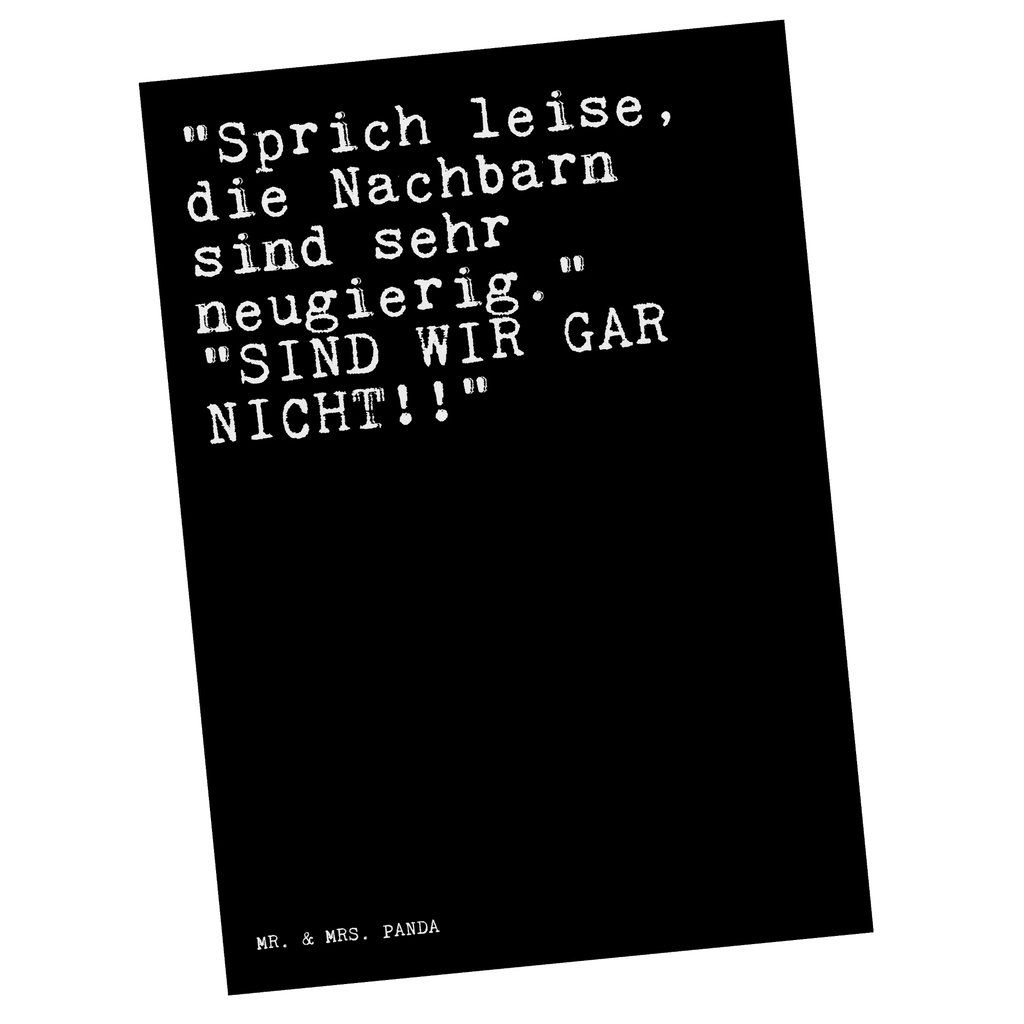 Postkarte Sprüche und Zitate "Sprich leise, die Nachbarn sind sehr neugierig."   "SIND WIR GAR NICHT!!" Postkarte, Karte, Geschenkkarte, Grußkarte, Einladung, Ansichtskarte, Geburtstagskarte, Einladungskarte, Dankeskarte, Ansichtskarten, Einladung Geburtstag, Einladungskarten Geburtstag, Spruch, Sprüche, lustige Sprüche, Weisheiten, Zitate, Spruch Geschenke, Spruch Sprüche Weisheiten Zitate Lustig Weisheit Worte