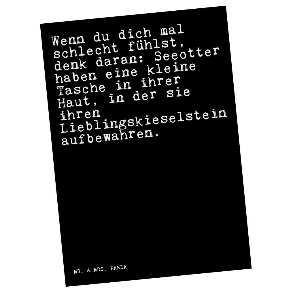 Postkarte Sprüche und Zitate Wenn du dich mal schlecht fühlst, denk daran: Seeotter haben eine kleine Tasche in ihrer Haut, in der sie ihren Lieblingskieselstein aufbewahren. Postkarte, Karte, Geschenkkarte, Grußkarte, Einladung, Ansichtskarte, Geburtstagskarte, Einladungskarte, Dankeskarte, Ansichtskarten, Einladung Geburtstag, Einladungskarten Geburtstag, Spruch, Sprüche, lustige Sprüche, Weisheiten, Zitate, Spruch Geschenke, Spruch Sprüche Weisheiten Zitate Lustig Weisheit Worte