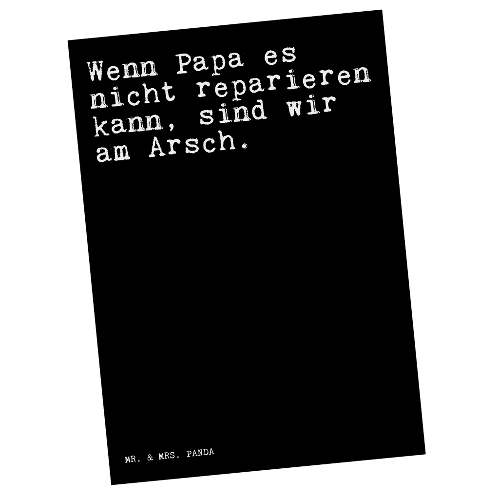 Postkarte Sprüche und Zitate Wenn Papa es nicht reparieren kann, sind wir am Arsch. Postkarte, Karte, Geschenkkarte, Grußkarte, Einladung, Ansichtskarte, Geburtstagskarte, Einladungskarte, Dankeskarte, Ansichtskarten, Einladung Geburtstag, Einladungskarten Geburtstag, Spruch, Sprüche, lustige Sprüche, Weisheiten, Zitate, Spruch Geschenke, Spruch Sprüche Weisheiten Zitate Lustig Weisheit Worte