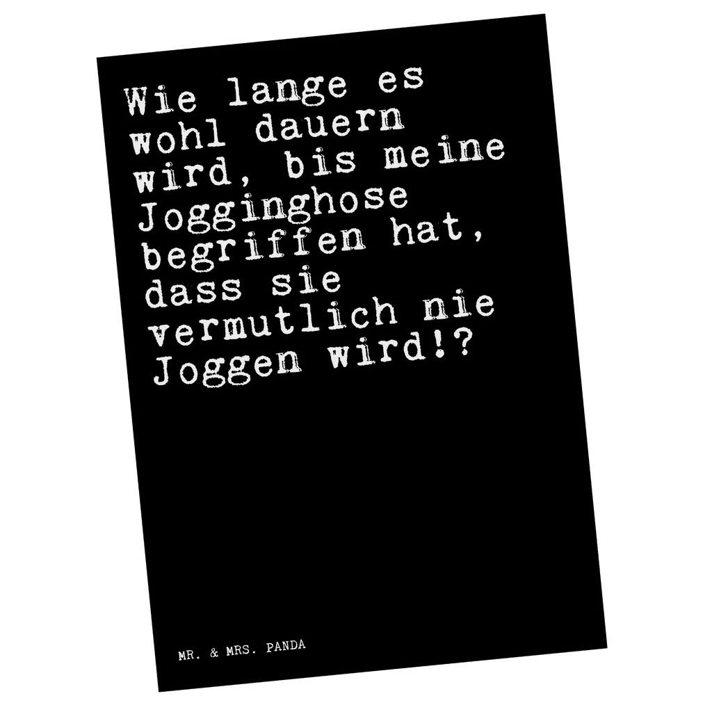 Postkarte Sprüche und Zitate Wie lange es wohl dauern wird, bis meine Jogginghose begriffen hat, dass sie vermutlich nie Joggen wird!? Postkarte, Karte, Geschenkkarte, Grußkarte, Einladung, Ansichtskarte, Geburtstagskarte, Einladungskarte, Dankeskarte, Ansichtskarten, Einladung Geburtstag, Einladungskarten Geburtstag, Spruch, Sprüche, lustige Sprüche, Weisheiten, Zitate, Spruch Geschenke, Spruch Sprüche Weisheiten Zitate Lustig Weisheit Worte