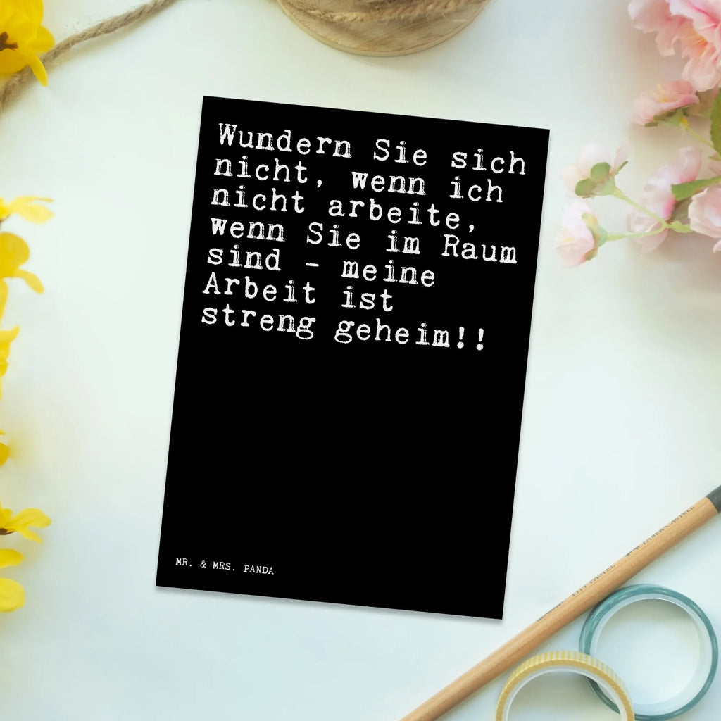 Postkarte Sprüche und Zitate Wundern Sie sich nicht, wenn ich nicht arbeite, wenn Sie im Raum sind - meine Arbeit ist streng geheim!! Postkarte, Karte, Geschenkkarte, Grußkarte, Einladung, Ansichtskarte, Geburtstagskarte, Einladungskarte, Dankeskarte, Ansichtskarten, Einladung Geburtstag, Einladungskarten Geburtstag, Spruch, Sprüche, lustige Sprüche, Weisheiten, Zitate, Spruch Geschenke, Spruch Sprüche Weisheiten Zitate Lustig Weisheit Worte