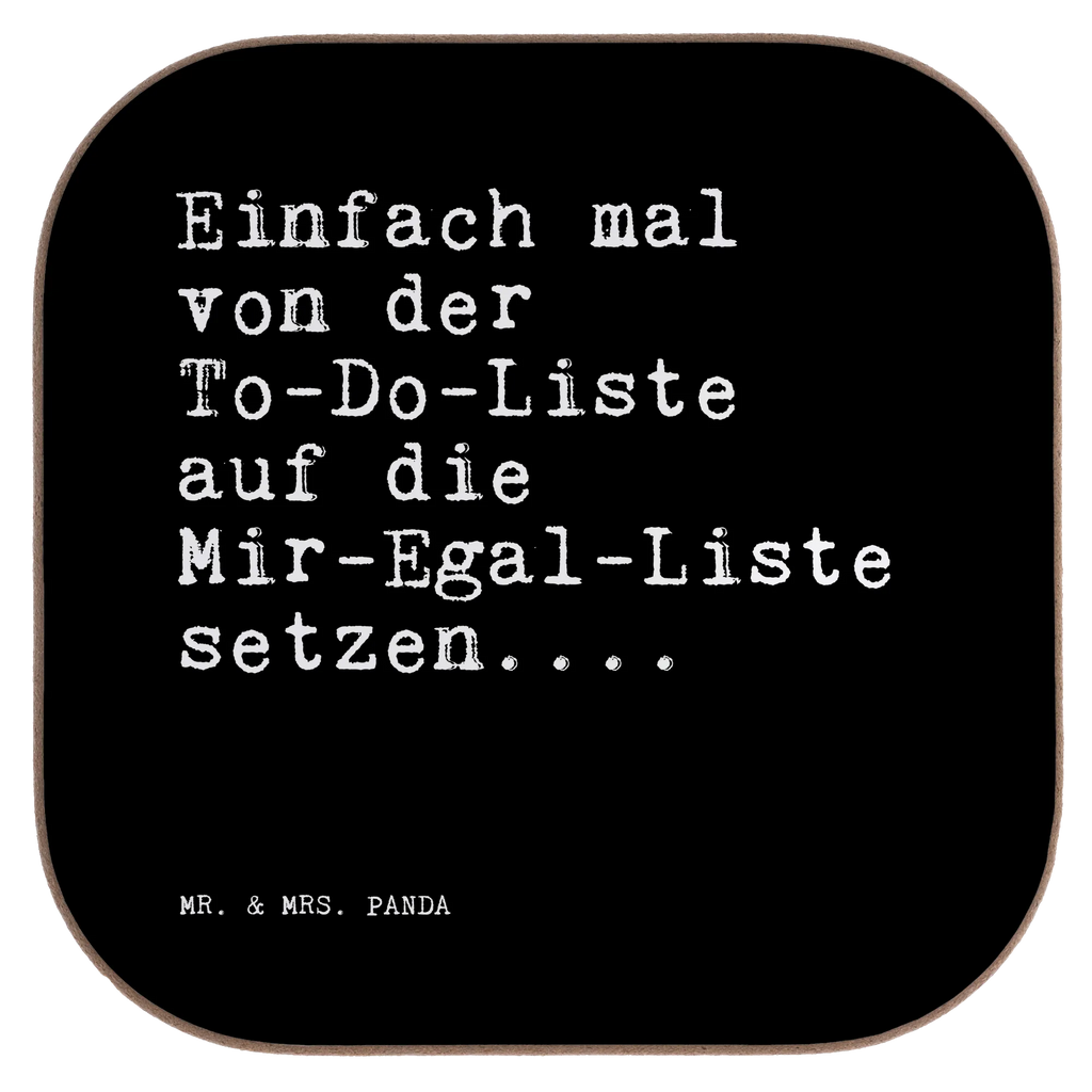 Quadratische Untersetzer Sprüche und Zitate Einfach mal von der To-Do-Liste auf die Mir-Egal-Liste setzen.... Untersetzer, Bierdeckel, Glasuntersetzer, Untersetzer Gläser, Getränkeuntersetzer, Untersetzer aus Holz, Untersetzer für Gläser, Korkuntersetzer, Untersetzer Holz, Holzuntersetzer, Tassen Untersetzer, Untersetzer Design, Spruch, Sprüche, lustige Sprüche, Weisheiten, Zitate, Spruch Geschenke, Spruch Sprüche Weisheiten Zitate Lustig Weisheit Worte