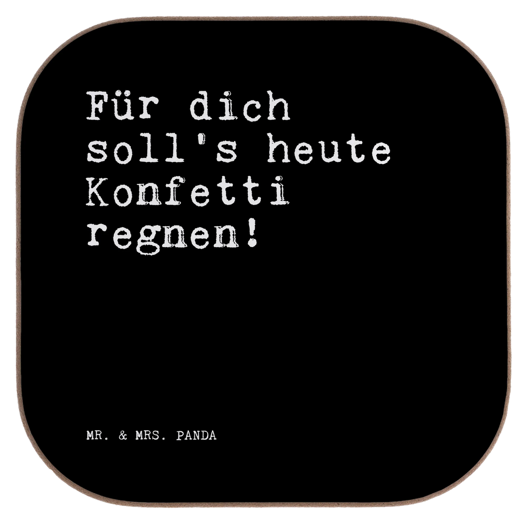 Quadratische Untersetzer Sprüche und Zitate Für dich soll's heute Konfetti regnen! Untersetzer, Bierdeckel, Glasuntersetzer, Untersetzer Gläser, Getränkeuntersetzer, Untersetzer aus Holz, Untersetzer für Gläser, Korkuntersetzer, Untersetzer Holz, Holzuntersetzer, Tassen Untersetzer, Untersetzer Design, Spruch, Sprüche, lustige Sprüche, Weisheiten, Zitate, Spruch Geschenke, Spruch Sprüche Weisheiten Zitate Lustig Weisheit Worte