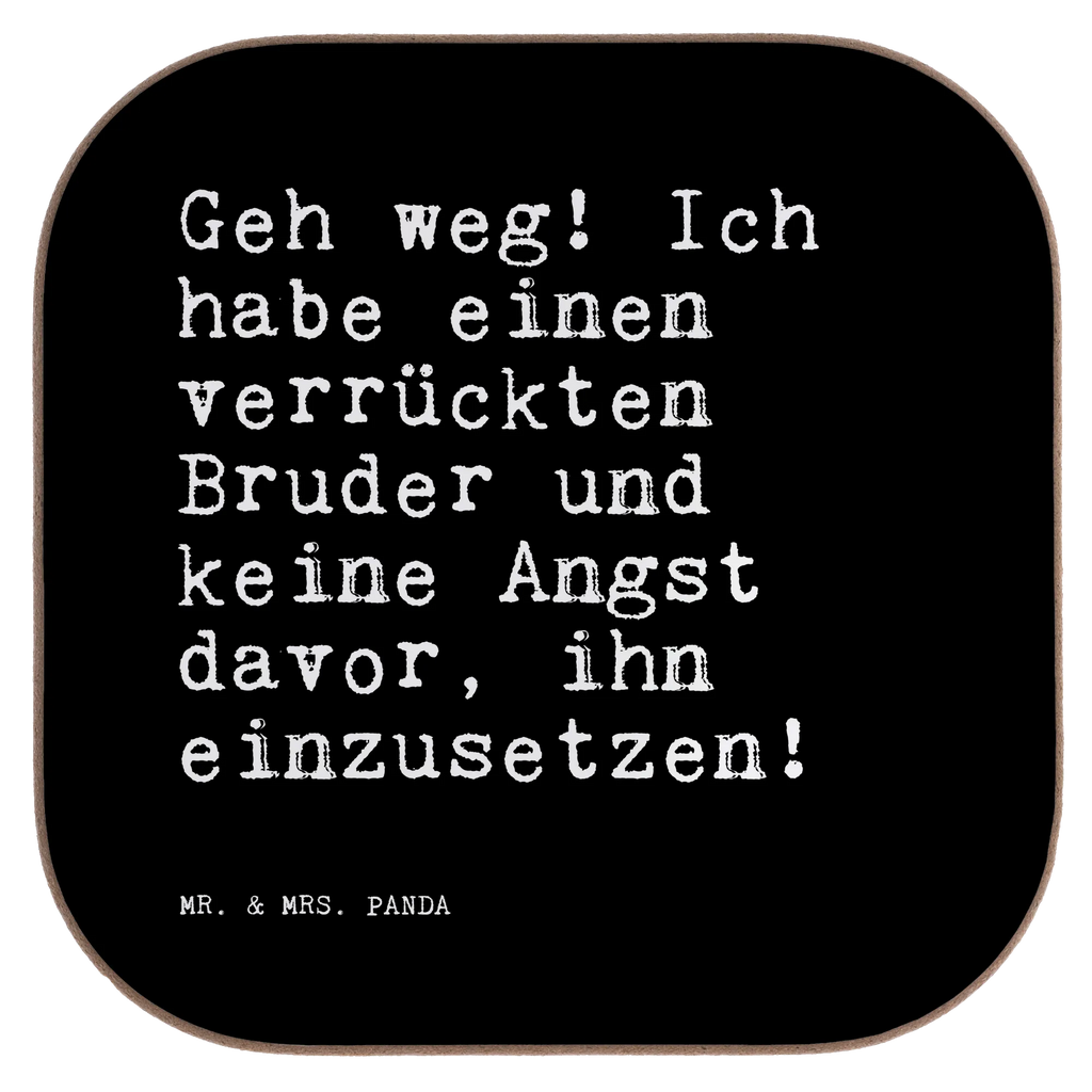 Quadratische Untersetzer Sprüche und Zitate Geh weg! Ich habe einen verrückten Bruder und keine Angst davor, ihn einzusetzen! Untersetzer, Bierdeckel, Glasuntersetzer, Untersetzer Gläser, Getränkeuntersetzer, Untersetzer aus Holz, Untersetzer für Gläser, Korkuntersetzer, Untersetzer Holz, Holzuntersetzer, Tassen Untersetzer, Untersetzer Design, Spruch, Sprüche, lustige Sprüche, Weisheiten, Zitate, Spruch Geschenke, Spruch Sprüche Weisheiten Zitate Lustig Weisheit Worte