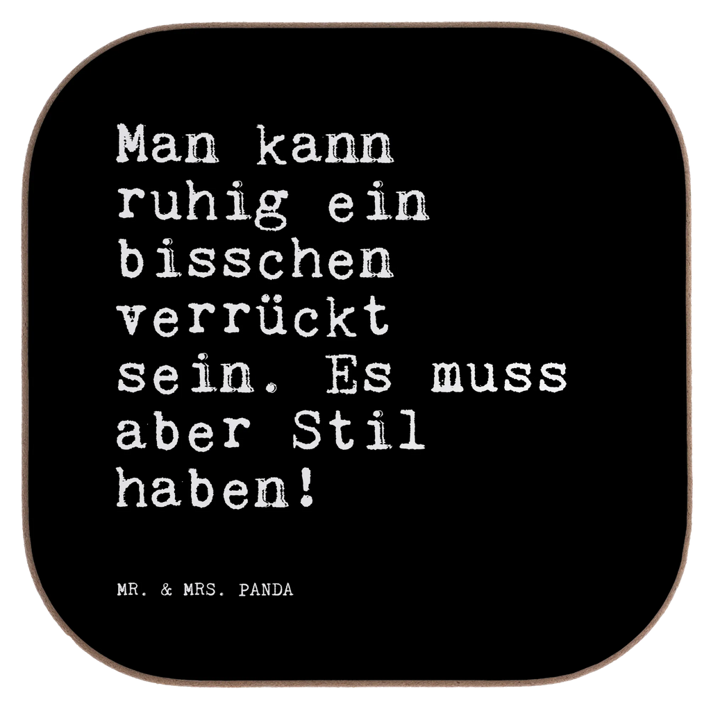 Quadratische Untersetzer Sprüche und Zitate Man kann ruhig ein bisschen verrückt sein. Es muss aber Stil haben! Untersetzer, Bierdeckel, Glasuntersetzer, Untersetzer Gläser, Getränkeuntersetzer, Untersetzer aus Holz, Untersetzer für Gläser, Korkuntersetzer, Untersetzer Holz, Holzuntersetzer, Tassen Untersetzer, Untersetzer Design, Spruch, Sprüche, lustige Sprüche, Weisheiten, Zitate, Spruch Geschenke, Spruch Sprüche Weisheiten Zitate Lustig Weisheit Worte