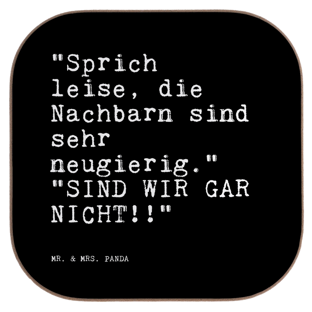 Quadratische Untersetzer Sprüche und Zitate "Sprich leise, die Nachbarn sind sehr neugierig."   "SIND WIR GAR NICHT!!" Untersetzer, Bierdeckel, Glasuntersetzer, Untersetzer Gläser, Getränkeuntersetzer, Untersetzer aus Holz, Untersetzer für Gläser, Korkuntersetzer, Untersetzer Holz, Holzuntersetzer, Tassen Untersetzer, Untersetzer Design, Spruch, Sprüche, lustige Sprüche, Weisheiten, Zitate, Spruch Geschenke, Spruch Sprüche Weisheiten Zitate Lustig Weisheit Worte