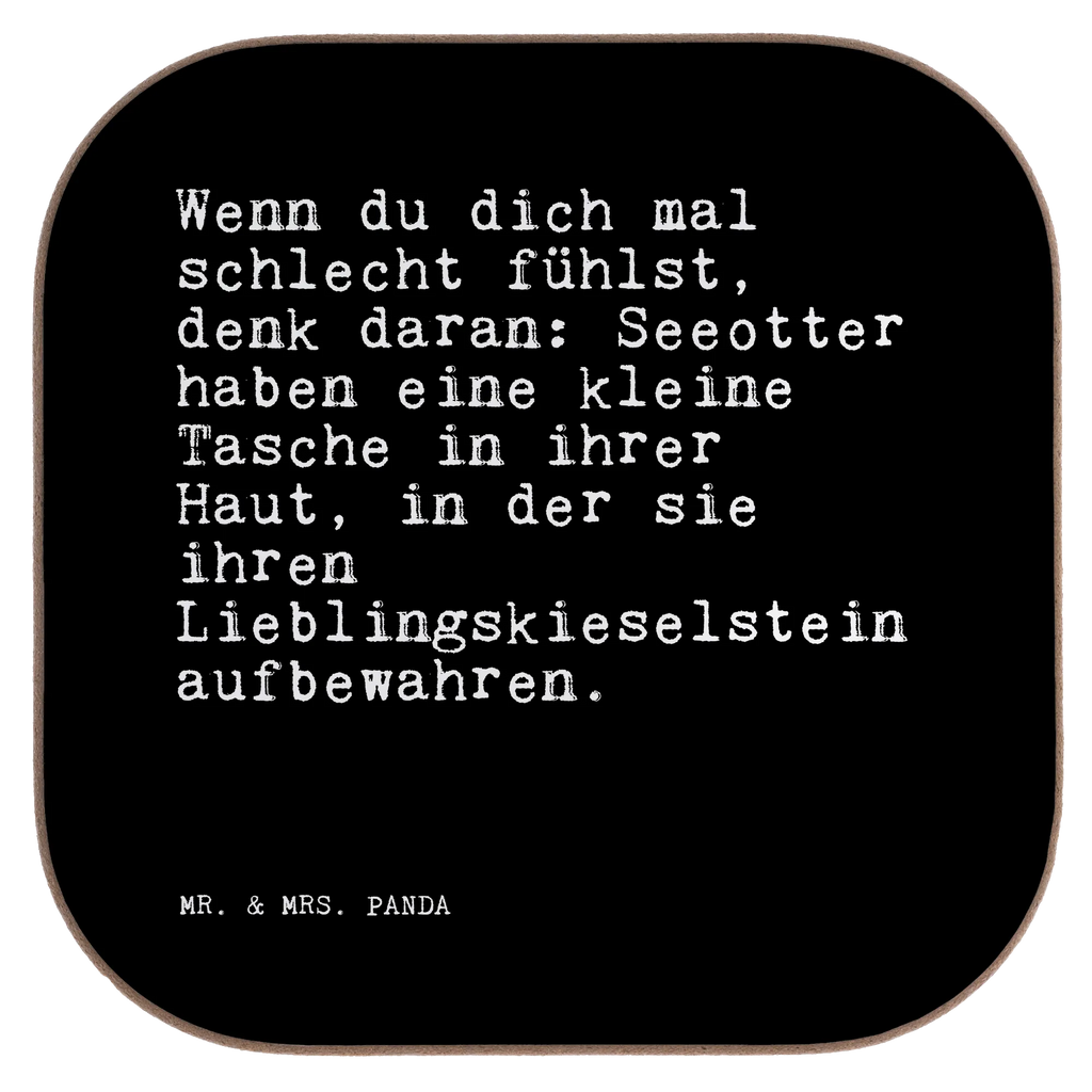 Quadratische Untersetzer Sprüche und Zitate Wenn du dich mal schlecht fühlst, denk daran: Seeotter haben eine kleine Tasche in ihrer Haut, in der sie ihren Lieblingskieselstein aufbewahren. Untersetzer, Bierdeckel, Glasuntersetzer, Untersetzer Gläser, Getränkeuntersetzer, Untersetzer aus Holz, Untersetzer für Gläser, Korkuntersetzer, Untersetzer Holz, Holzuntersetzer, Tassen Untersetzer, Untersetzer Design, Spruch, Sprüche, lustige Sprüche, Weisheiten, Zitate, Spruch Geschenke, Spruch Sprüche Weisheiten Zitate Lustig Weisheit Worte