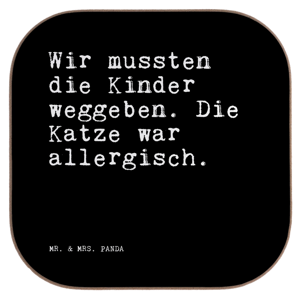 Quadratische Untersetzer Sprüche und Zitate Wir mussten die Kinder weggeben. Die Katze war allergisch. Untersetzer, Bierdeckel, Glasuntersetzer, Untersetzer Gläser, Getränkeuntersetzer, Untersetzer aus Holz, Untersetzer für Gläser, Korkuntersetzer, Untersetzer Holz, Holzuntersetzer, Tassen Untersetzer, Untersetzer Design, Spruch, Sprüche, lustige Sprüche, Weisheiten, Zitate, Spruch Geschenke, Spruch Sprüche Weisheiten Zitate Lustig Weisheit Worte