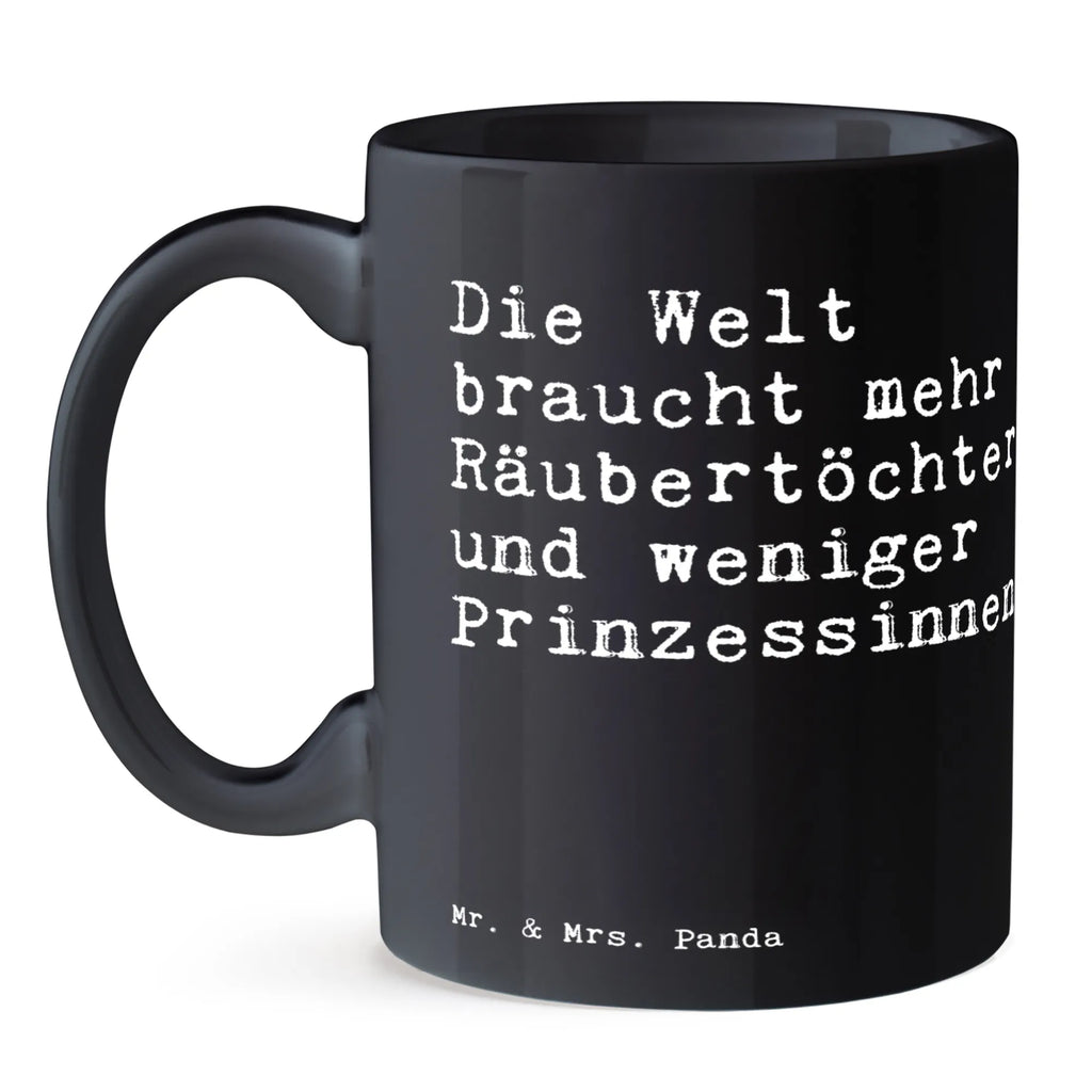 Tasse Sprüche und Zitate Die Welt braucht mehr Räubertöchter und weniger Prinzessinnen. Tasse, Kaffeetasse, Teetasse, Becher, Kaffeebecher, Teebecher, Keramiktasse, Porzellantasse, Büro Tasse, Geschenk Tasse, Tasse Sprüche, Tasse Motive, Kaffeetassen, Tasse bedrucken, Designer Tasse, Cappuccino Tassen, Schöne Teetassen, Spruch, Sprüche, lustige Sprüche, Weisheiten, Zitate, Spruch Geschenke, Spruch Sprüche Weisheiten Zitate Lustig Weisheit Worte