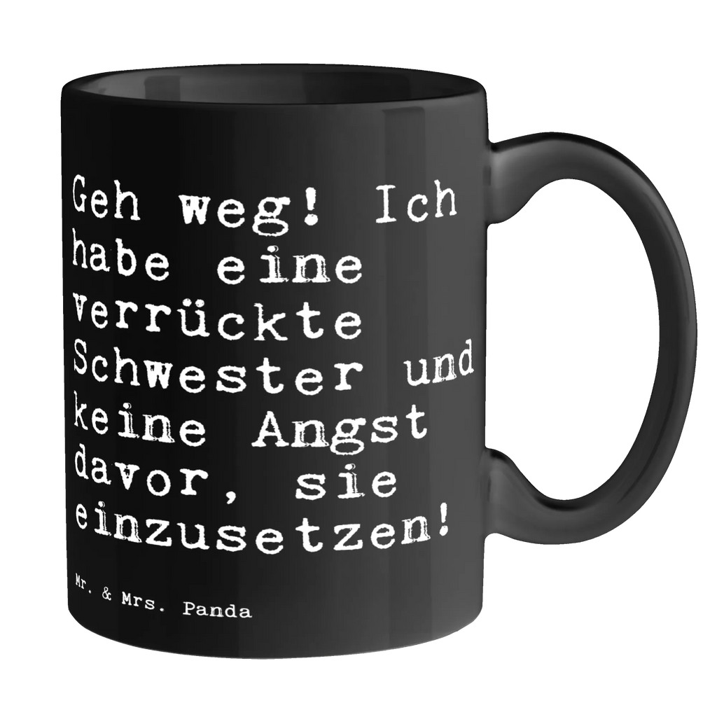 Tasse Sprüche und Zitate Geh weg! Ich habe eine verrückte Schwester und keine Angst davor, sie einzusetzen! Tasse, Kaffeetasse, Teetasse, Becher, Kaffeebecher, Teebecher, Keramiktasse, Porzellantasse, Büro Tasse, Geschenk Tasse, Tasse Sprüche, Tasse Motive, Kaffeetassen, Tasse bedrucken, Designer Tasse, Cappuccino Tassen, Schöne Teetassen, Spruch, Sprüche, lustige Sprüche, Weisheiten, Zitate, Spruch Geschenke, Spruch Sprüche Weisheiten Zitate Lustig Weisheit Worte