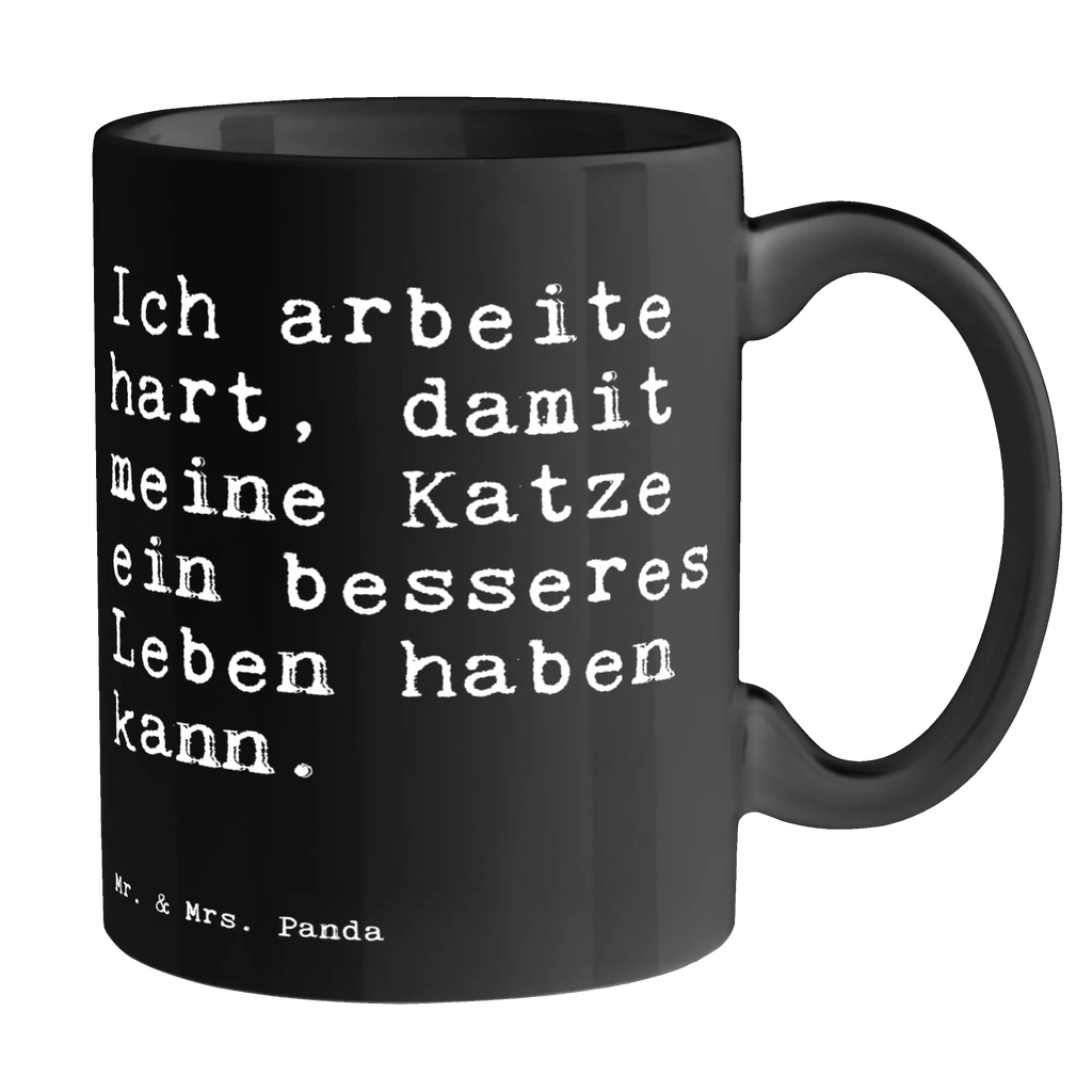 Tasse Sprüche und Zitate Ich arbeite hart, damit meine Katze ein besseres Leben haben kann. Tasse, Kaffeetasse, Teetasse, Becher, Kaffeebecher, Teebecher, Keramiktasse, Porzellantasse, Büro Tasse, Geschenk Tasse, Tasse Sprüche, Tasse Motive, Kaffeetassen, Tasse bedrucken, Designer Tasse, Cappuccino Tassen, Schöne Teetassen, Spruch, Sprüche, lustige Sprüche, Weisheiten, Zitate, Spruch Geschenke, Spruch Sprüche Weisheiten Zitate Lustig Weisheit Worte