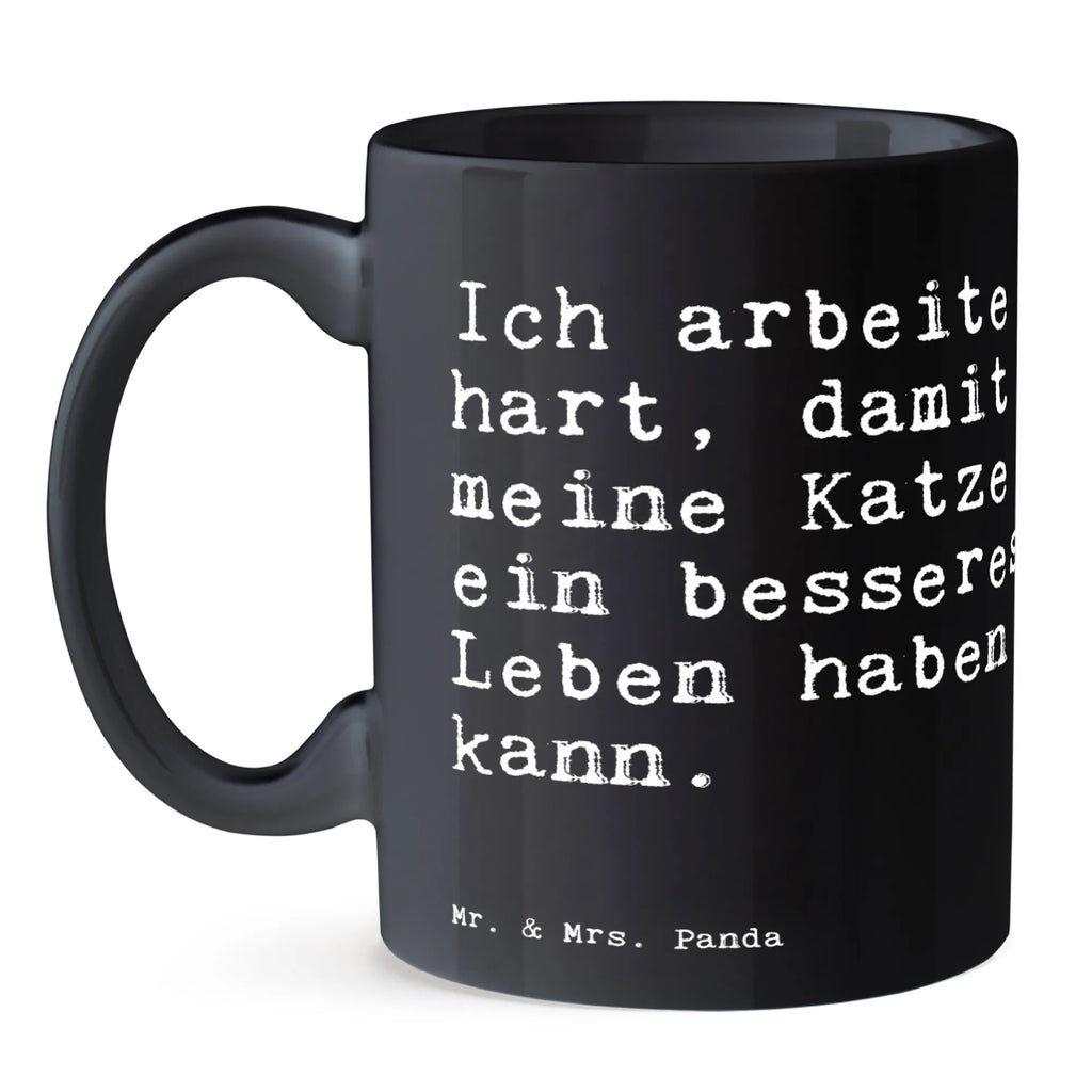 Tasse Sprüche und Zitate Ich arbeite hart, damit meine Katze ein besseres Leben haben kann. Tasse, Kaffeetasse, Teetasse, Becher, Kaffeebecher, Teebecher, Keramiktasse, Porzellantasse, Büro Tasse, Geschenk Tasse, Tasse Sprüche, Tasse Motive, Kaffeetassen, Tasse bedrucken, Designer Tasse, Cappuccino Tassen, Schöne Teetassen, Spruch, Sprüche, lustige Sprüche, Weisheiten, Zitate, Spruch Geschenke, Spruch Sprüche Weisheiten Zitate Lustig Weisheit Worte