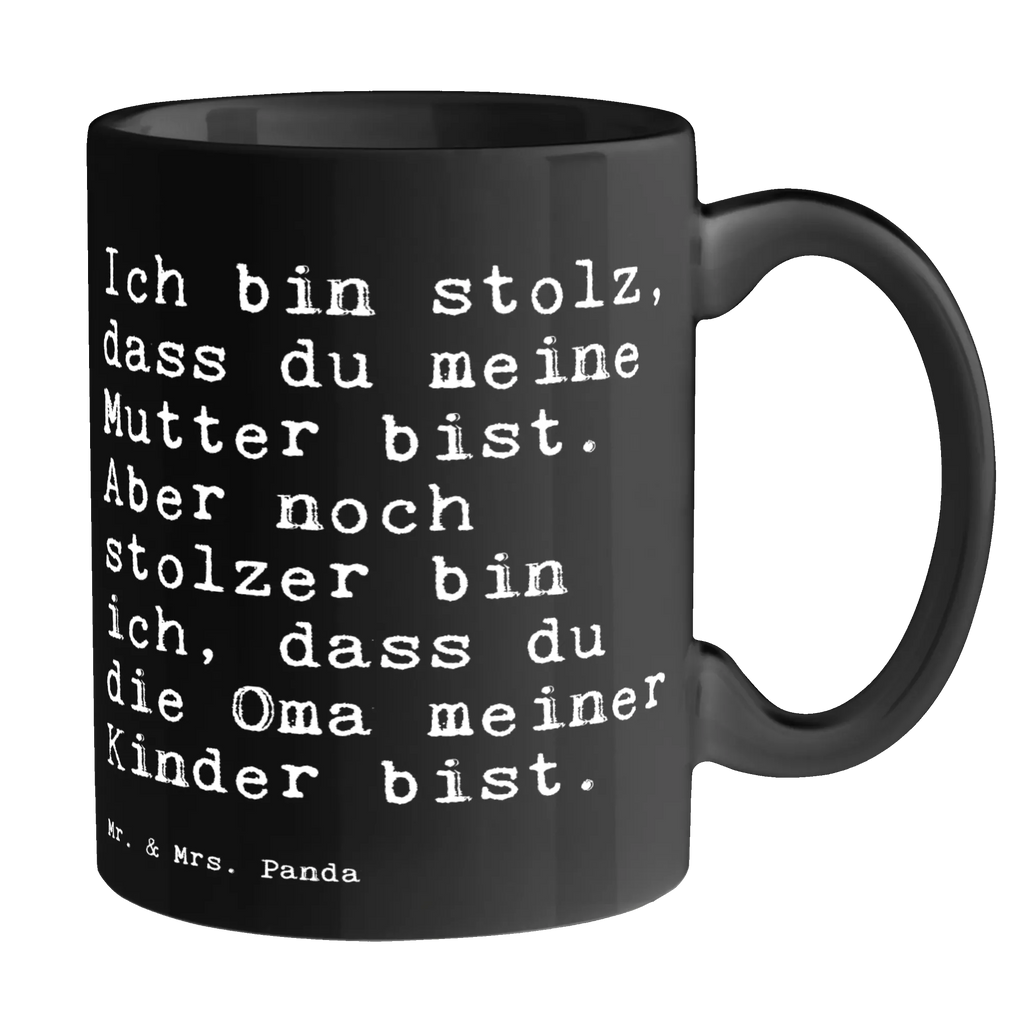 Tasse Sprüche und Zitate Ich bin stolz, dass du meine Mutter bist. Aber noch stolzer bin ich, dass du die Oma meiner Kinder bist. Tasse, Kaffeetasse, Teetasse, Becher, Kaffeebecher, Teebecher, Keramiktasse, Porzellantasse, Büro Tasse, Geschenk Tasse, Tasse Sprüche, Tasse Motive, Kaffeetassen, Tasse bedrucken, Designer Tasse, Cappuccino Tassen, Schöne Teetassen, Spruch, Sprüche, lustige Sprüche, Weisheiten, Zitate, Spruch Geschenke, Spruch Sprüche Weisheiten Zitate Lustig Weisheit Worte