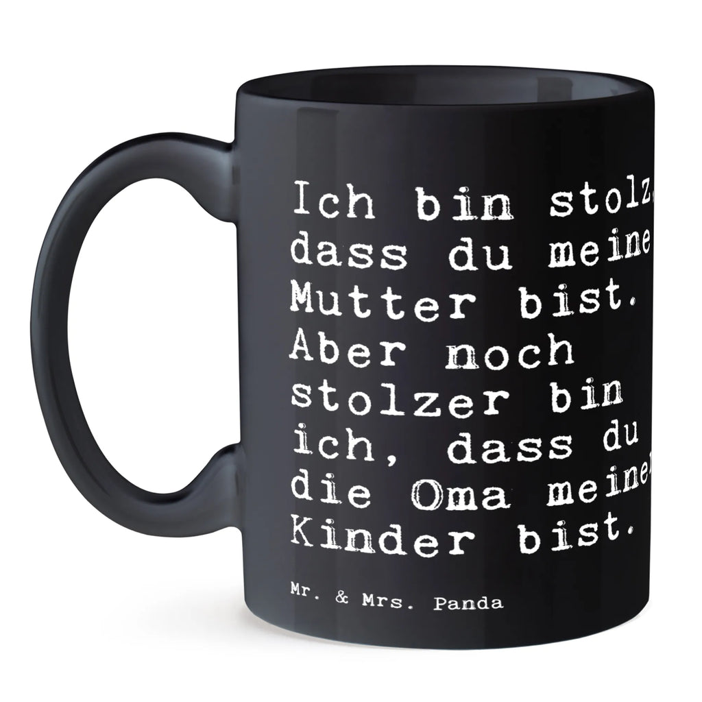 Tasse Sprüche und Zitate Ich bin stolz, dass du meine Mutter bist. Aber noch stolzer bin ich, dass du die Oma meiner Kinder bist. Tasse, Kaffeetasse, Teetasse, Becher, Kaffeebecher, Teebecher, Keramiktasse, Porzellantasse, Büro Tasse, Geschenk Tasse, Tasse Sprüche, Tasse Motive, Kaffeetassen, Tasse bedrucken, Designer Tasse, Cappuccino Tassen, Schöne Teetassen, Spruch, Sprüche, lustige Sprüche, Weisheiten, Zitate, Spruch Geschenke, Spruch Sprüche Weisheiten Zitate Lustig Weisheit Worte