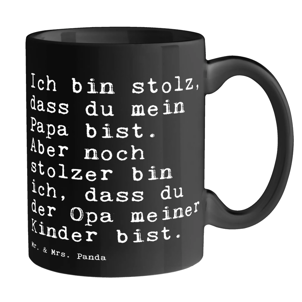 Tasse Sprüche und Zitate Ich bin stolz, dass du mein Papa bist. Aber noch stolzer bin ich, dass du der Opa meiner Kinder bist. Tasse, Kaffeetasse, Teetasse, Becher, Kaffeebecher, Teebecher, Keramiktasse, Porzellantasse, Büro Tasse, Geschenk Tasse, Tasse Sprüche, Tasse Motive, Kaffeetassen, Tasse bedrucken, Designer Tasse, Cappuccino Tassen, Schöne Teetassen, Spruch, Sprüche, lustige Sprüche, Weisheiten, Zitate, Spruch Geschenke, Spruch Sprüche Weisheiten Zitate Lustig Weisheit Worte