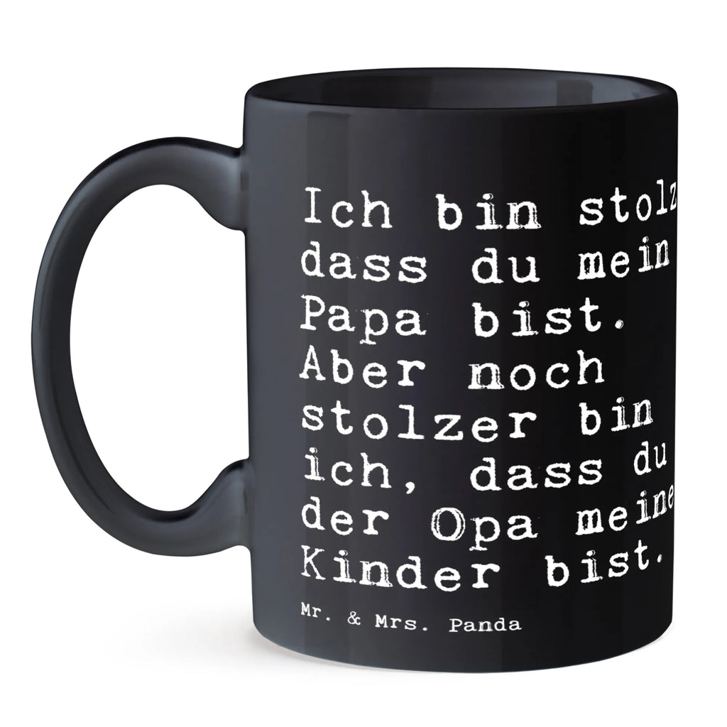 Tasse Sprüche und Zitate Ich bin stolz, dass du mein Papa bist. Aber noch stolzer bin ich, dass du der Opa meiner Kinder bist. Tasse, Kaffeetasse, Teetasse, Becher, Kaffeebecher, Teebecher, Keramiktasse, Porzellantasse, Büro Tasse, Geschenk Tasse, Tasse Sprüche, Tasse Motive, Kaffeetassen, Tasse bedrucken, Designer Tasse, Cappuccino Tassen, Schöne Teetassen, Spruch, Sprüche, lustige Sprüche, Weisheiten, Zitate, Spruch Geschenke, Spruch Sprüche Weisheiten Zitate Lustig Weisheit Worte