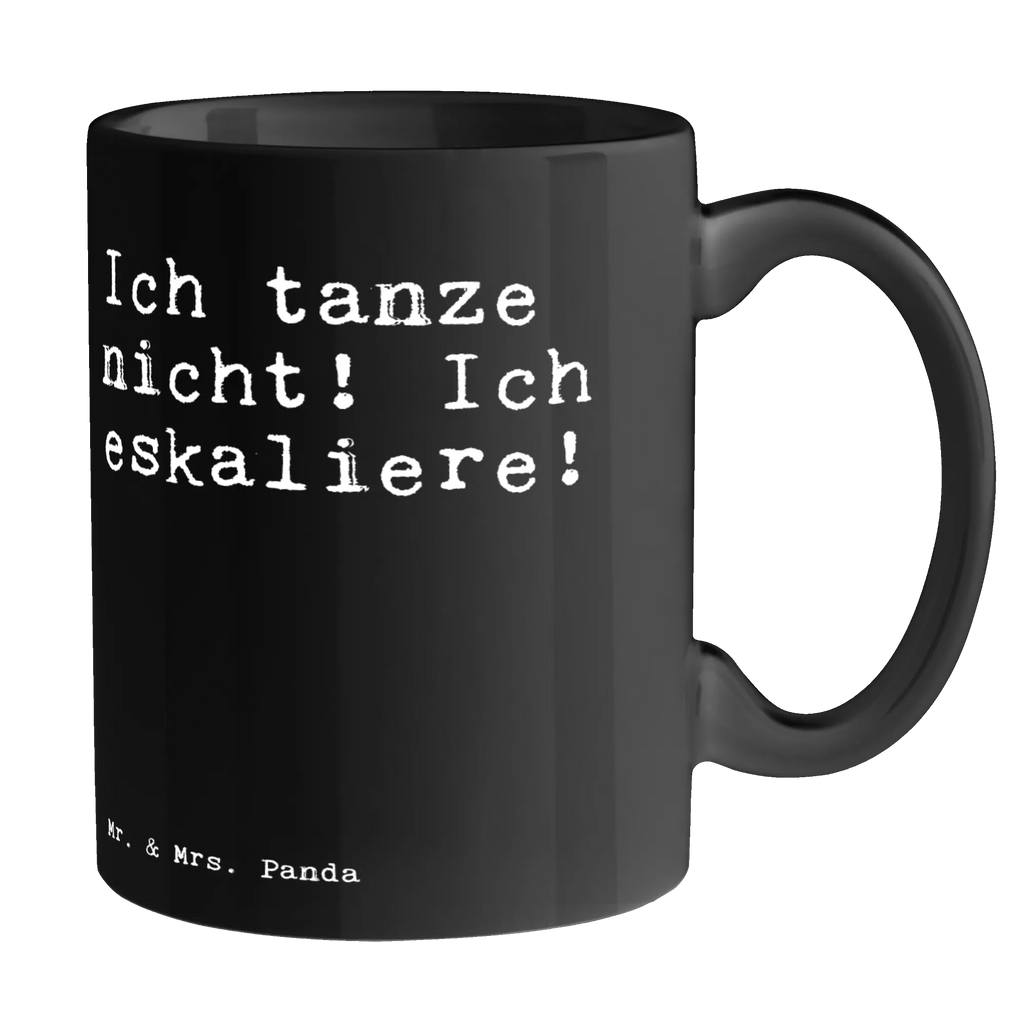 Tasse Ich tanze nicht! Ich... Tasse, Kaffeetasse, Teetasse, Becher, Kaffeebecher, Teebecher, Keramiktasse, Porzellantasse, Büro Tasse, Geschenk Tasse, Tasse Sprüche, Tasse Motive, Kaffeetassen, Tasse bedrucken, Designer Tasse, Cappuccino Tassen, Schöne Teetassen, Spruch, Sprüche, lustige Sprüche, Weisheiten, Zitate, Spruch Geschenke, Spruch Sprüche Weisheiten Zitate Lustig Weisheit Worte