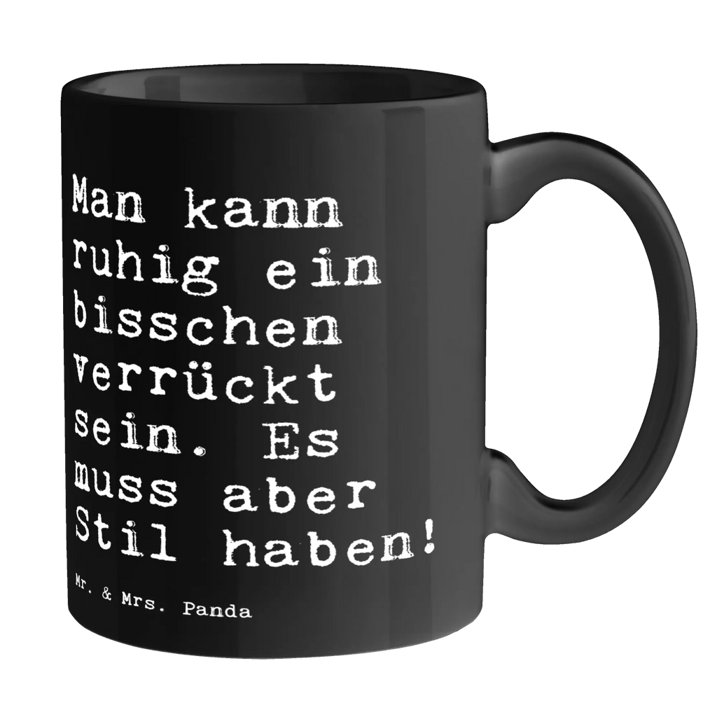 Tasse Sprüche und Zitate Man kann ruhig ein bisschen verrückt sein. Es muss aber Stil haben! Tasse, Kaffeetasse, Teetasse, Becher, Kaffeebecher, Teebecher, Keramiktasse, Porzellantasse, Büro Tasse, Geschenk Tasse, Tasse Sprüche, Tasse Motive, Kaffeetassen, Tasse bedrucken, Designer Tasse, Cappuccino Tassen, Schöne Teetassen, Spruch, Sprüche, lustige Sprüche, Weisheiten, Zitate, Spruch Geschenke, Spruch Sprüche Weisheiten Zitate Lustig Weisheit Worte