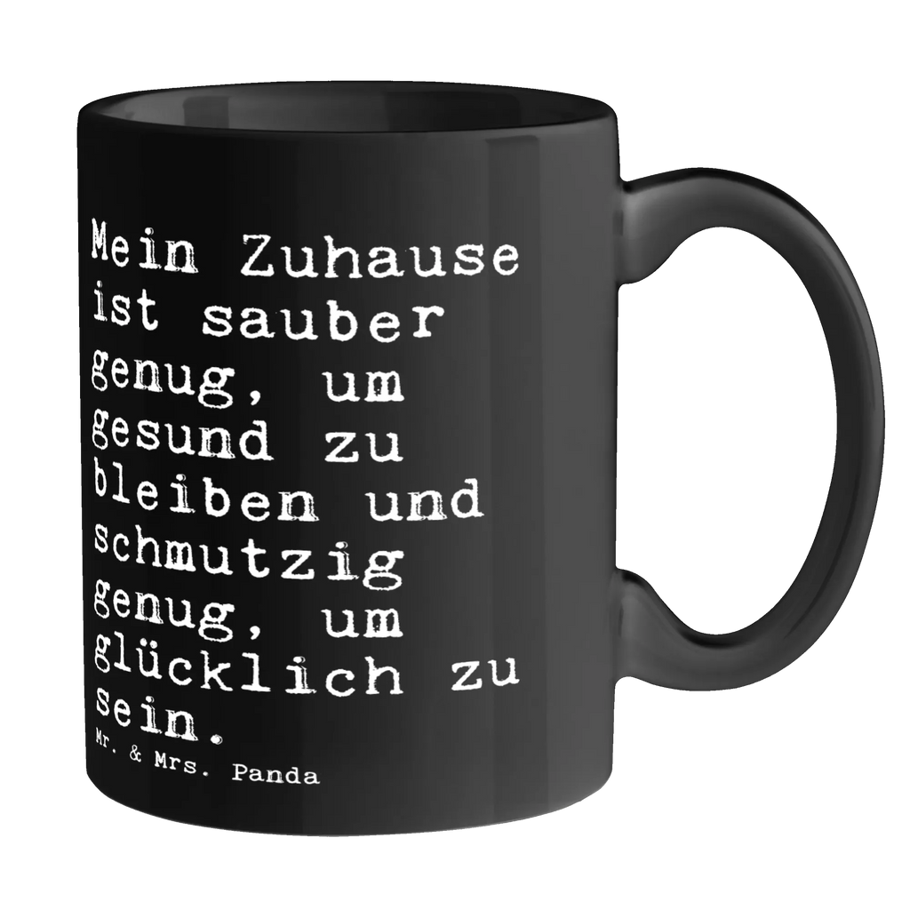 Tasse Sprüche und Zitate Mein Zuhause ist sauber genug, um gesund zu bleiben und schmutzig genug, um glücklich zu sein. Tasse, Kaffeetasse, Teetasse, Becher, Kaffeebecher, Teebecher, Keramiktasse, Porzellantasse, Büro Tasse, Geschenk Tasse, Tasse Sprüche, Tasse Motive, Kaffeetassen, Tasse bedrucken, Designer Tasse, Cappuccino Tassen, Schöne Teetassen, Spruch, Sprüche, lustige Sprüche, Weisheiten, Zitate, Spruch Geschenke, Spruch Sprüche Weisheiten Zitate Lustig Weisheit Worte