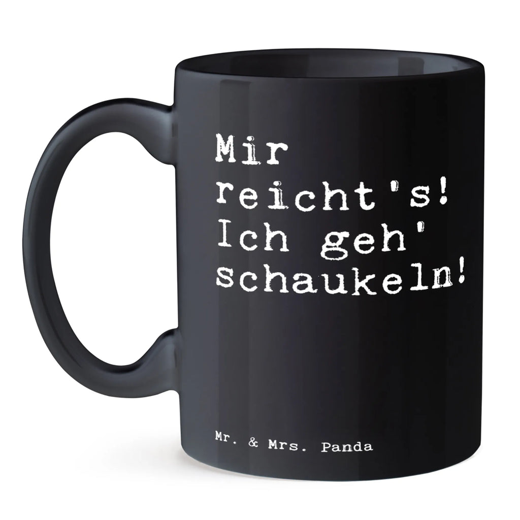 Tasse Mir reicht's! Ich geh'... Tasse, Kaffeetasse, Teetasse, Becher, Kaffeebecher, Teebecher, Keramiktasse, Porzellantasse, Büro Tasse, Geschenk Tasse, Tasse Sprüche, Tasse Motive, Kaffeetassen, Tasse bedrucken, Designer Tasse, Cappuccino Tassen, Schöne Teetassen, Spruch, Sprüche, lustige Sprüche, Weisheiten, Zitate, Spruch Geschenke, Spruch Sprüche Weisheiten Zitate Lustig Weisheit Worte