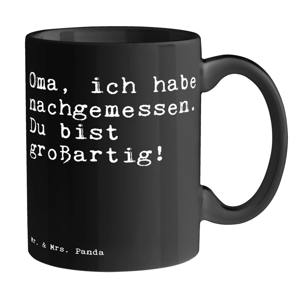 Tasse Oma, ich habe nachgemessen.... Tasse, Kaffeetasse, Teetasse, Becher, Kaffeebecher, Teebecher, Keramiktasse, Porzellantasse, Büro Tasse, Geschenk Tasse, Tasse Sprüche, Tasse Motive, Kaffeetassen, Tasse bedrucken, Designer Tasse, Cappuccino Tassen, Schöne Teetassen, Spruch, Sprüche, lustige Sprüche, Weisheiten, Zitate, Spruch Geschenke, Spruch Sprüche Weisheiten Zitate Lustig Weisheit Worte