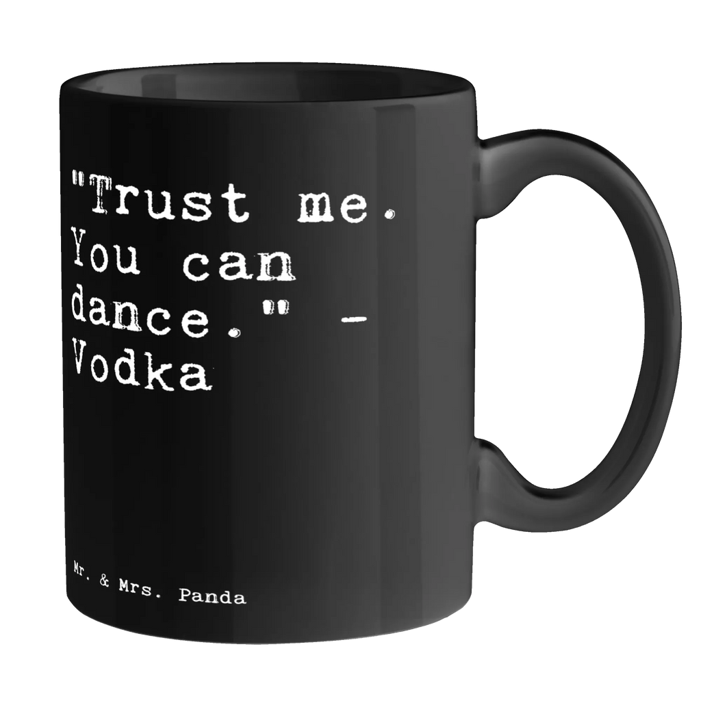 Tasse Sprüche und Zitate "Trust me. You can dance." - Vodka Tasse, Kaffeetasse, Teetasse, Becher, Kaffeebecher, Teebecher, Keramiktasse, Porzellantasse, Büro Tasse, Geschenk Tasse, Tasse Sprüche, Tasse Motive, Kaffeetassen, Tasse bedrucken, Designer Tasse, Cappuccino Tassen, Schöne Teetassen, Spruch, Sprüche, lustige Sprüche, Weisheiten, Zitate, Spruch Geschenke, Spruch Sprüche Weisheiten Zitate Lustig Weisheit Worte