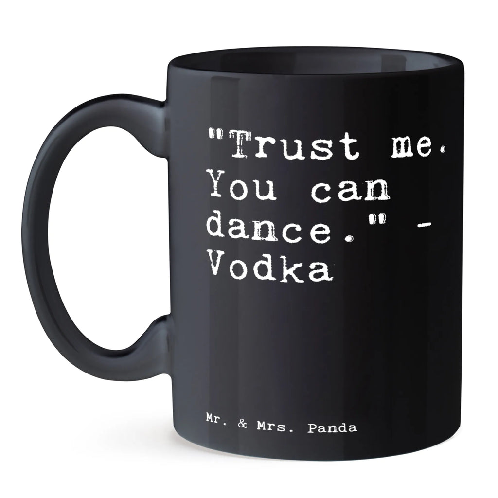 Tasse Sprüche und Zitate "Trust me. You can dance." - Vodka Tasse, Kaffeetasse, Teetasse, Becher, Kaffeebecher, Teebecher, Keramiktasse, Porzellantasse, Büro Tasse, Geschenk Tasse, Tasse Sprüche, Tasse Motive, Kaffeetassen, Tasse bedrucken, Designer Tasse, Cappuccino Tassen, Schöne Teetassen, Spruch, Sprüche, lustige Sprüche, Weisheiten, Zitate, Spruch Geschenke, Spruch Sprüche Weisheiten Zitate Lustig Weisheit Worte