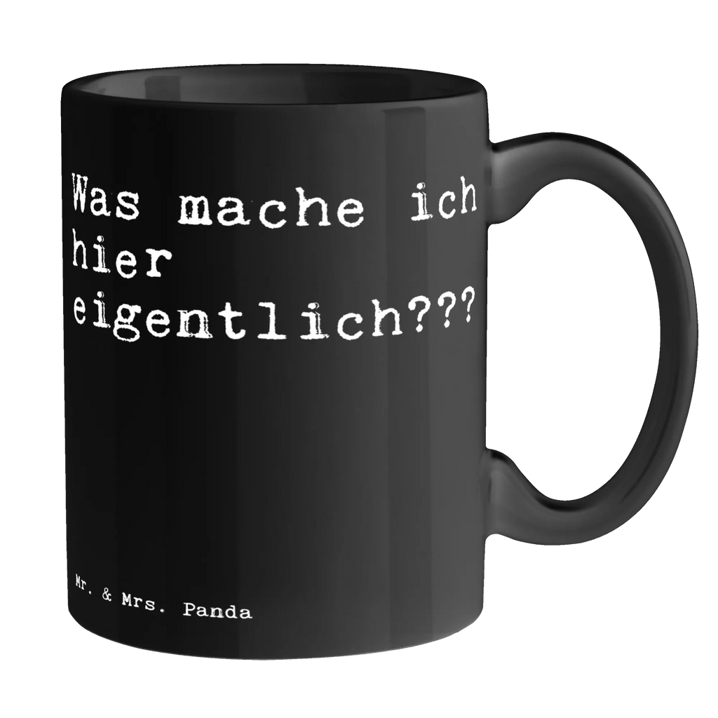 Tasse Sprüche und Zitate Was mache ich hier eigentlich??? Tasse, Kaffeetasse, Teetasse, Becher, Kaffeebecher, Teebecher, Keramiktasse, Porzellantasse, Büro Tasse, Geschenk Tasse, Tasse Sprüche, Tasse Motive, Kaffeetassen, Tasse bedrucken, Designer Tasse, Cappuccino Tassen, Schöne Teetassen, Spruch, Sprüche, lustige Sprüche, Weisheiten, Zitate, Spruch Geschenke, Spruch Sprüche Weisheiten Zitate Lustig Weisheit Worte