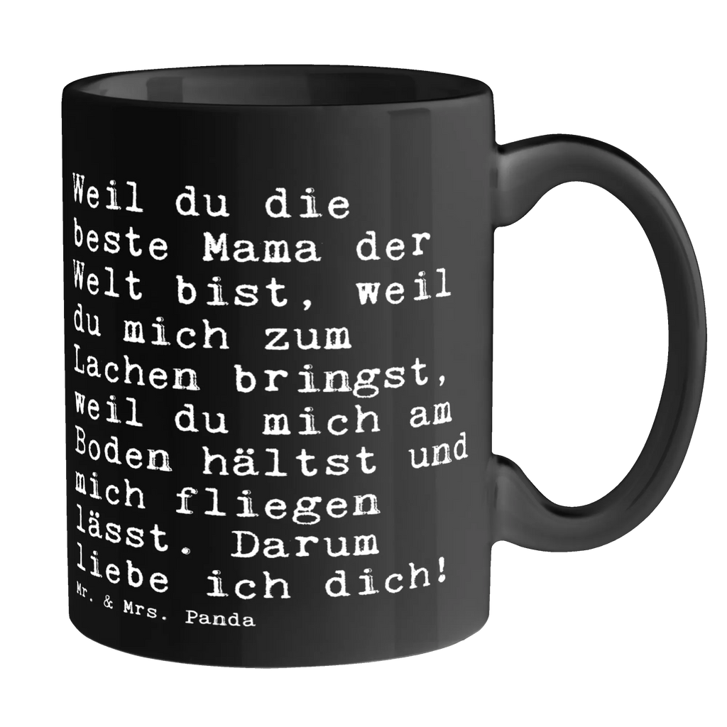 Tasse Sprüche und Zitate Weil du die beste Mama der Welt bist, weil du mich zum Lachen bringst, weil du mich am Boden hältst und mich fliegen lässt. Darum liebe ich dich! Tasse, Kaffeetasse, Teetasse, Becher, Kaffeebecher, Teebecher, Keramiktasse, Porzellantasse, Büro Tasse, Geschenk Tasse, Tasse Sprüche, Tasse Motive, Kaffeetassen, Tasse bedrucken, Designer Tasse, Cappuccino Tassen, Schöne Teetassen, Spruch, Sprüche, lustige Sprüche, Weisheiten, Zitate, Spruch Geschenke, Spruch Sprüche Weisheiten Zitate Lustig Weisheit Worte