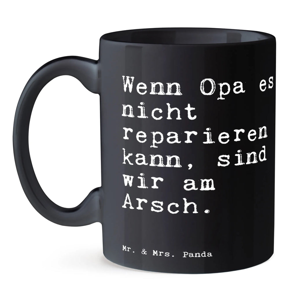 Tasse Sprüche und Zitate Wenn Opa es nicht reparieren kann, sind wir am Arsch. Tasse, Kaffeetasse, Teetasse, Becher, Kaffeebecher, Teebecher, Keramiktasse, Porzellantasse, Büro Tasse, Geschenk Tasse, Tasse Sprüche, Tasse Motive, Kaffeetassen, Tasse bedrucken, Designer Tasse, Cappuccino Tassen, Schöne Teetassen, Spruch, Sprüche, lustige Sprüche, Weisheiten, Zitate, Spruch Geschenke, Spruch Sprüche Weisheiten Zitate Lustig Weisheit Worte