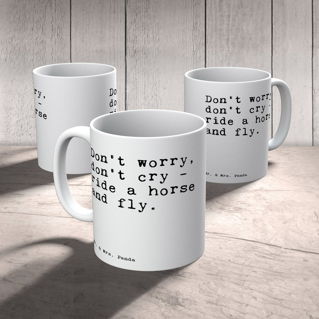 Tasse Don't worry, don't cry... Tasse, Kaffeetasse, Teetasse, Becher, Kaffeebecher, Teebecher, Keramiktasse, Porzellantasse, Büro Tasse, Geschenk Tasse, Tasse Sprüche, Tasse Motive, Kaffeetassen, Tasse bedrucken, Designer Tasse, Cappuccino Tassen, Schöne Teetassen, Spruch, Sprüche, lustige Sprüche, Weisheiten, Zitate, Spruch Geschenke, Spruch Sprüche Weisheiten Zitate Lustig Weisheit Worte