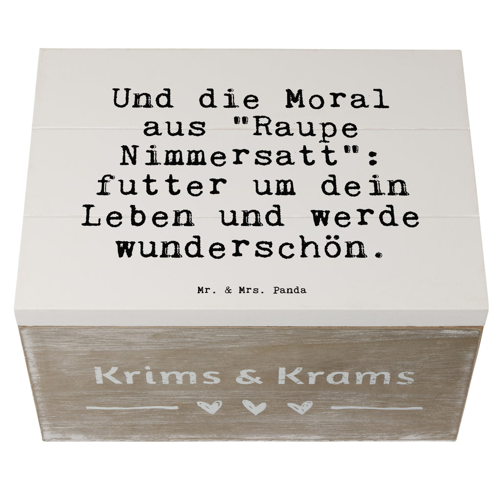 Holzkiste Sprüche und Zitate Und die Moral aus "Raupe Nimmersatt": futter um dein Leben und werde wunderschön. Holzkiste, Kiste, Schatzkiste, Truhe, Schatulle, XXL, Erinnerungsbox, Erinnerungskiste, Dekokiste, Aufbewahrungsbox, Geschenkbox, Geschenkdose, Spruch, Sprüche, lustige Sprüche, Weisheiten, Zitate, Spruch Geschenke, Spruch Sprüche Weisheiten Zitate Lustig Weisheit Worte