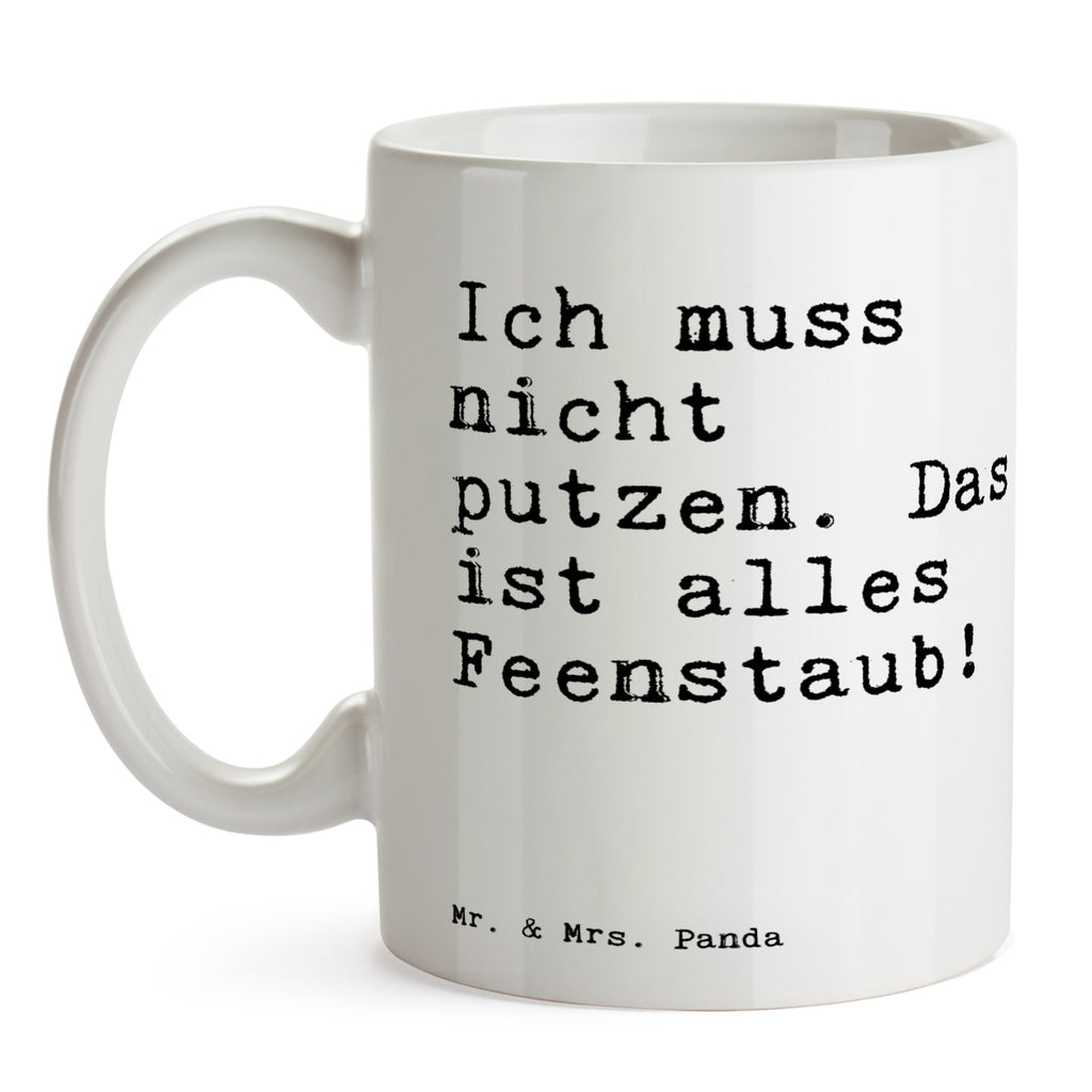 Tasse Sprüche und Zitate Ich muss nicht putzen. Das ist alles Feenstaub! Tasse, Kaffeetasse, Teetasse, Becher, Kaffeebecher, Teebecher, Keramiktasse, Porzellantasse, Büro Tasse, Geschenk Tasse, Tasse Sprüche, Tasse Motive, Kaffeetassen, Tasse bedrucken, Designer Tasse, Cappuccino Tassen, Schöne Teetassen, Spruch, Sprüche, lustige Sprüche, Weisheiten, Zitate, Spruch Geschenke, Spruch Sprüche Weisheiten Zitate Lustig Weisheit Worte