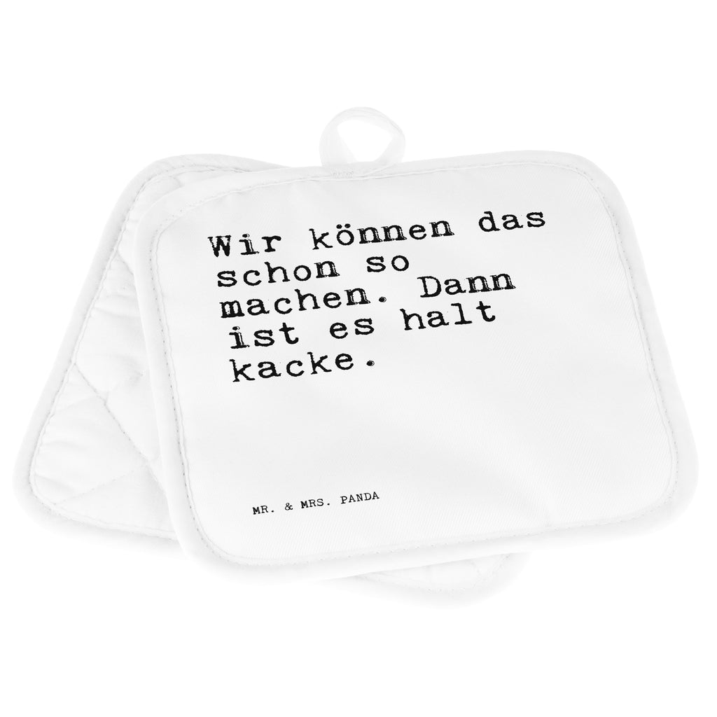 2er Set Topflappen  Sprüche und Zitate Wir können das schon so machen. Dann ist es halt kacke. Topflappen, Topfuntersetzer, Ofenhandschuh, Topflappen Set, Topflappen lustig, Topflappen mit Spruch, Ofenhandschuhe, Topfhandschuhe, Topfhandschuh, Topflappenset, Topflappen 2er Set, Schöne Topflappen, Spruch, Sprüche, lustige Sprüche, Weisheiten, Zitate, Spruch Geschenke, Spruch Sprüche Weisheiten Zitate Lustig Weisheit Worte