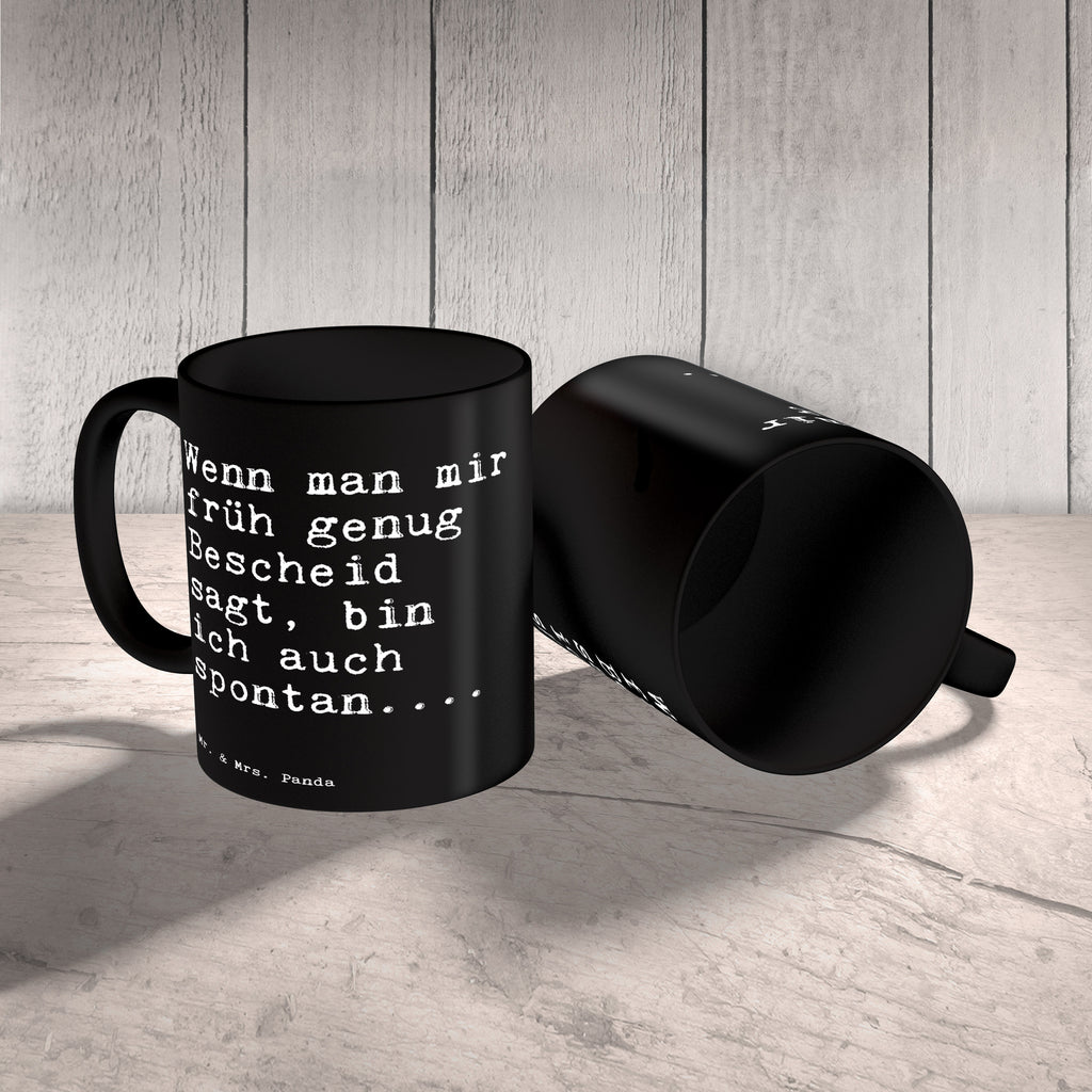 Tasse Sprüche und Zitate Wenn man mir früh genug Bescheid sagt, bin ich auch spontan.... Tasse, Kaffeetasse, Teetasse, Becher, Kaffeebecher, Teebecher, Keramiktasse, Porzellantasse, Büro Tasse, Geschenk Tasse, Tasse Sprüche, Tasse Motive, Kaffeetassen, Tasse bedrucken, Designer Tasse, Cappuccino Tassen, Schöne Teetassen, Spruch, Sprüche, lustige Sprüche, Weisheiten, Zitate, Spruch Geschenke, Spruch Sprüche Weisheiten Zitate Lustig Weisheit Worte