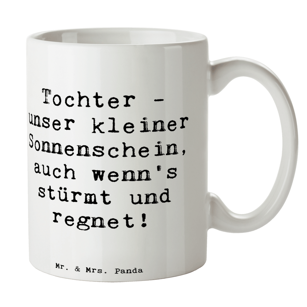 Tasse Spruch Tochter Sonnenschein Tasse, Kaffeetasse, Teetasse, Becher, Kaffeebecher, Teebecher, Keramiktasse, Porzellantasse, Büro Tasse, Geschenk Tasse, Tasse Sprüche, Tasse Motive, Kaffeetassen, Tasse bedrucken, Designer Tasse, Cappuccino Tassen, Schöne Teetassen, Familie, Vatertag, Muttertag, Bruder, Schwester, Mama, Papa, Oma, Opa