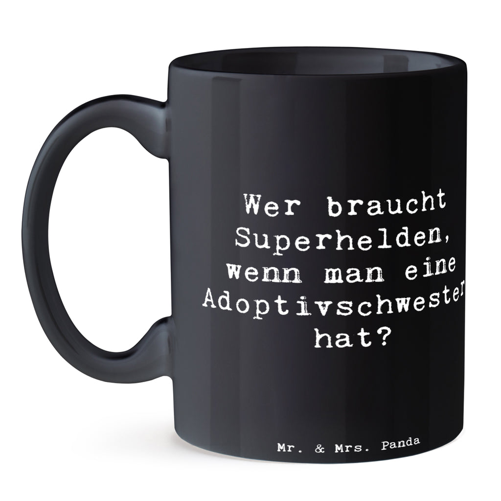 Tasse Wer braucht Superhelden, wenn man eine Adoptivschwester hat? Tasse, Kaffeetasse, Teetasse, Becher, Kaffeebecher, Teebecher, Keramiktasse, Porzellantasse, Büro Tasse, Geschenk Tasse, Tasse Sprüche, Tasse Motive, Kaffeetassen, Tasse bedrucken, Designer Tasse, Cappuccino Tassen, Schöne Teetassen, Familie, Vatertag, Muttertag, Bruder, Schwester, Mama, Papa, Oma, Opa