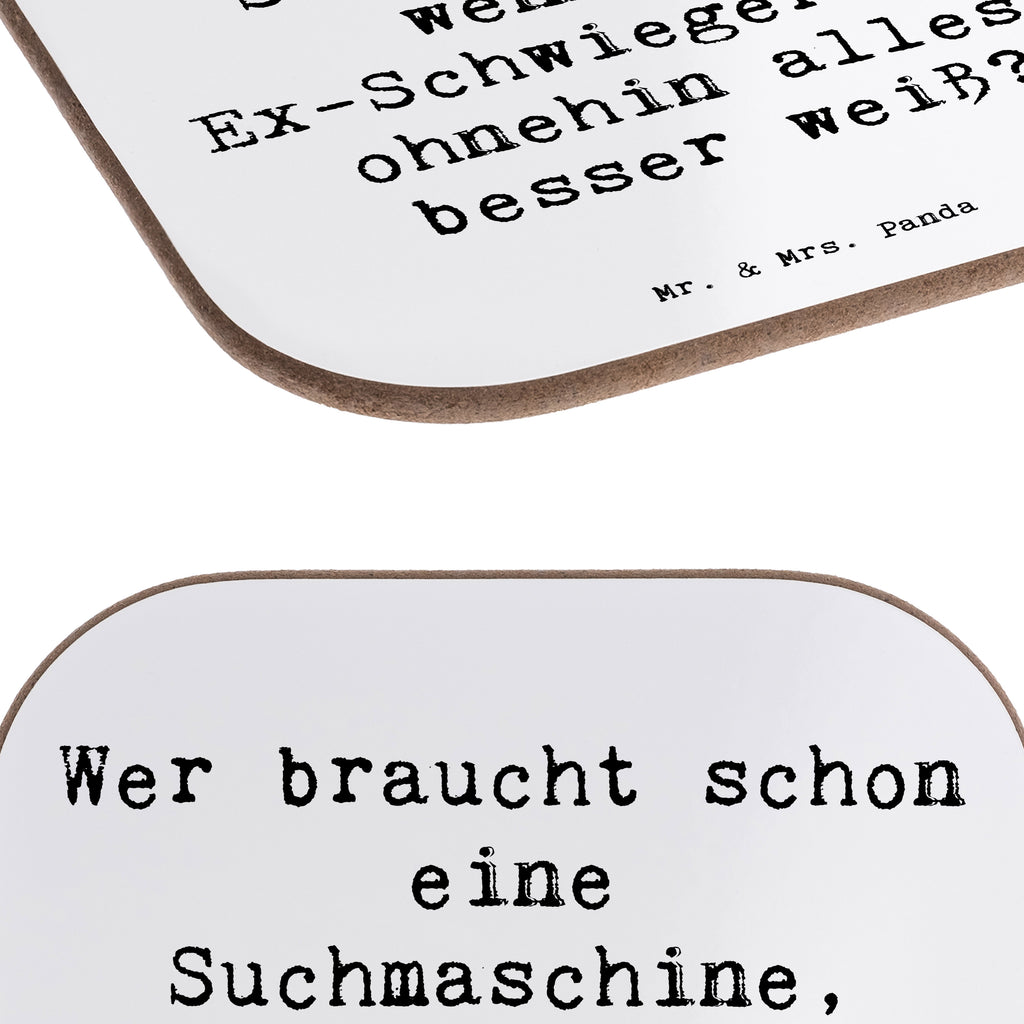 Untersetzer Wer braucht schon eine Suchmaschine, wenn der Ex-Schwiegervater ohnehin alles besser weiß? Bierdeckel, Glasuntersetzer, Untersetzer Gläser, Getränkeuntersetzer, Familie, Vatertag, Muttertag, Bruder, Schwester, Mama, Papa, Oma, Opa