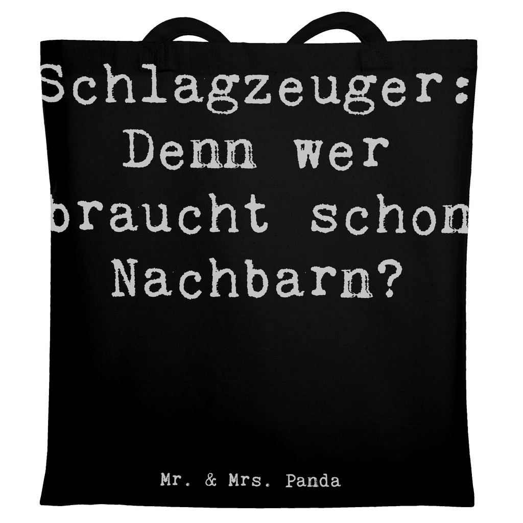 Tragetasche Schlagzeuger: Denn wer braucht schon Nachbarn? Beuteltasche, Beutel, Einkaufstasche, Jutebeutel, Stoffbeutel, Tasche, Shopper, Umhängetasche, Strandtasche, Schultertasche, Stofftasche, Tragetasche, Badetasche, Jutetasche, Einkaufstüte, Laptoptasche, Instrumente, Geschenke Musiker, Musikliebhaber