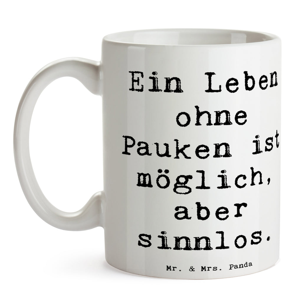 Tasse Spruch Pauken Leben Tasse, Kaffeetasse, Teetasse, Becher, Kaffeebecher, Teebecher, Keramiktasse, Porzellantasse, Büro Tasse, Geschenk Tasse, Tasse Sprüche, Tasse Motive, Kaffeetassen, Tasse bedrucken, Designer Tasse, Cappuccino Tassen, Schöne Teetassen, Instrumente, Geschenke Musiker, Musikliebhaber