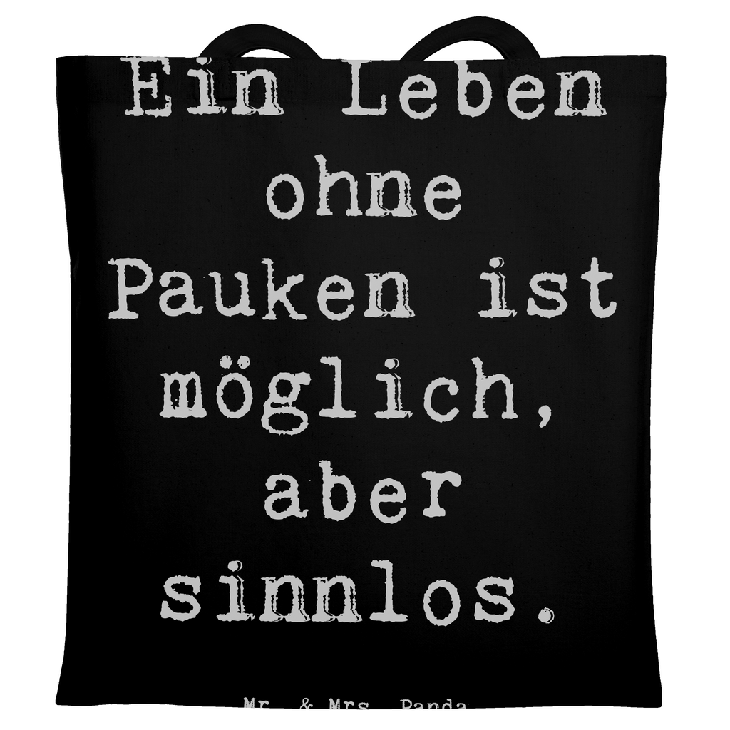 Tragetasche Ein Leben ohne Pauken ist möglich, aber sinnlos. Beuteltasche, Beutel, Einkaufstasche, Jutebeutel, Stoffbeutel, Tasche, Shopper, Umhängetasche, Strandtasche, Schultertasche, Stofftasche, Tragetasche, Badetasche, Jutetasche, Einkaufstüte, Laptoptasche, Instrumente, Geschenke Musiker, Musikliebhaber