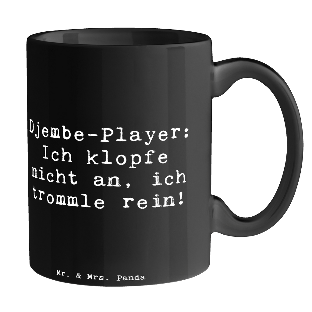 Tasse Djembe-Player: Ich klopfe nicht an, ich trommle rein! Tasse, Kaffeetasse, Teetasse, Becher, Kaffeebecher, Teebecher, Keramiktasse, Porzellantasse, Büro Tasse, Geschenk Tasse, Tasse Sprüche, Tasse Motive, Instrumente, Geschenke Musiker, Musikliebhaber