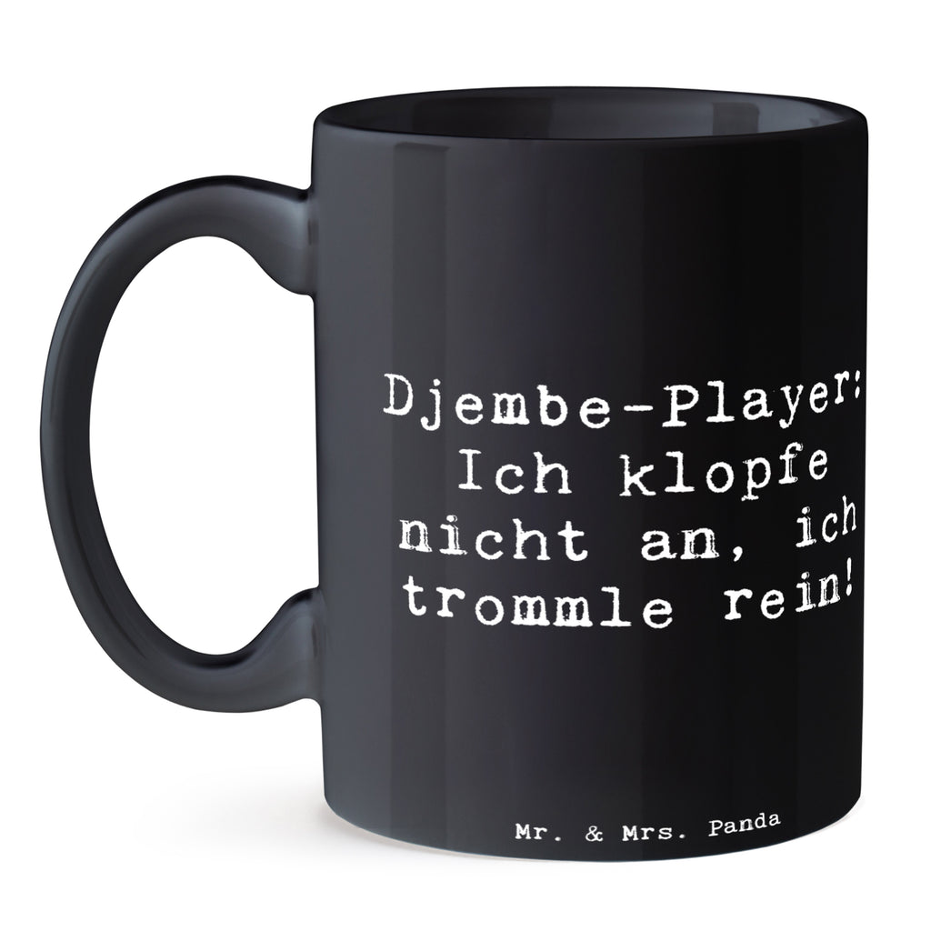 Tasse Djembe-Player: Ich klopfe nicht an, ich trommle rein! Tasse, Kaffeetasse, Teetasse, Becher, Kaffeebecher, Teebecher, Keramiktasse, Porzellantasse, Büro Tasse, Geschenk Tasse, Tasse Sprüche, Tasse Motive, Instrumente, Geschenke Musiker, Musikliebhaber