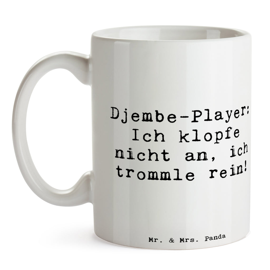 Tasse Djembe-Player: Ich klopfe nicht an, ich trommle rein! Tasse, Kaffeetasse, Teetasse, Becher, Kaffeebecher, Teebecher, Keramiktasse, Porzellantasse, Büro Tasse, Geschenk Tasse, Tasse Sprüche, Tasse Motive, Instrumente, Geschenke Musiker, Musikliebhaber