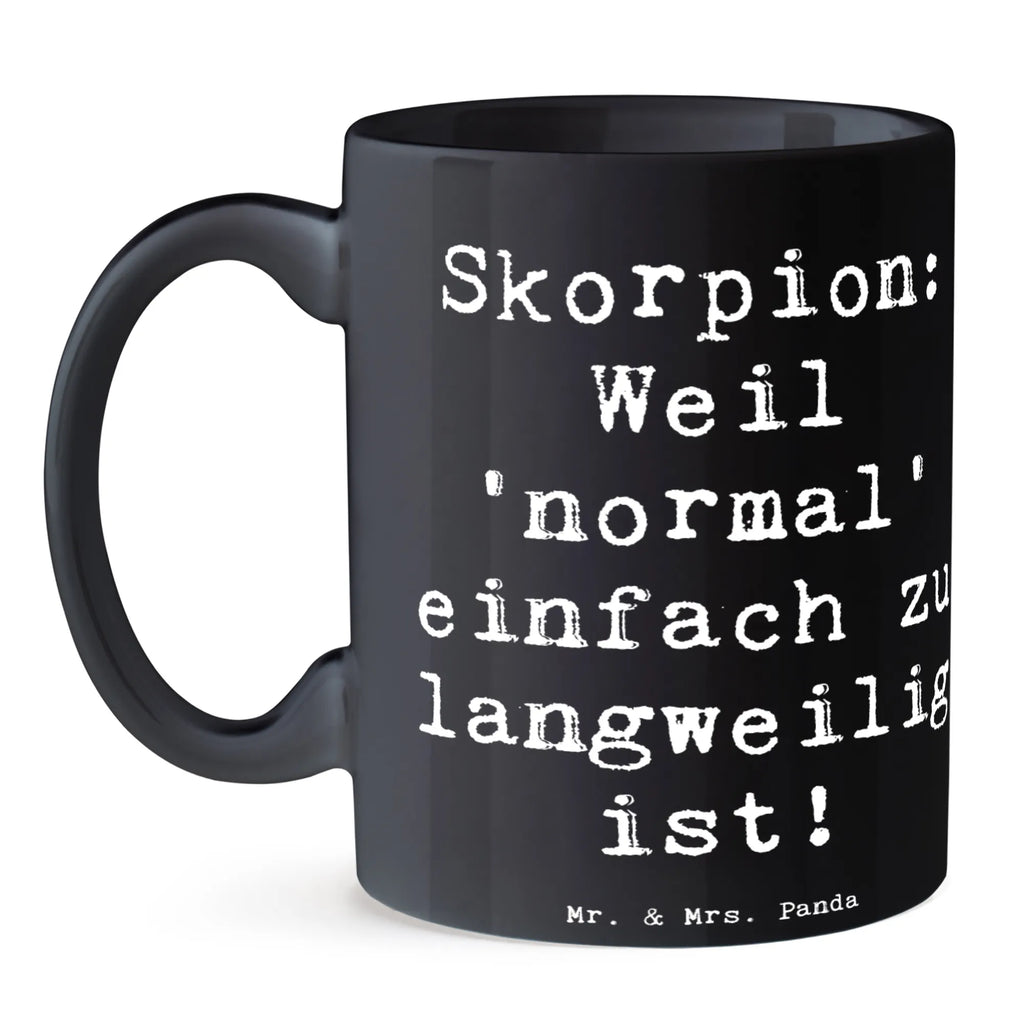 Tasse Spruch Skorpion Unikat Tasse, Kaffeetasse, Teetasse, Becher, Kaffeebecher, Teebecher, Keramiktasse, Porzellantasse, Büro Tasse, Geschenk Tasse, Tasse Sprüche, Tasse Motive, Kaffeetassen, Tasse bedrucken, Designer Tasse, Cappuccino Tassen, Schöne Teetassen, Tierkreiszeichen, Sternzeichen, Horoskop, Astrologie, Aszendent