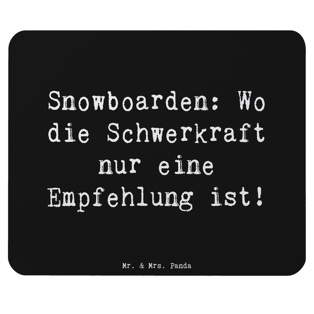 Mauspad Spruch Snowboarden: Wo die Schwerkraft nur eine Empfehlung ist!