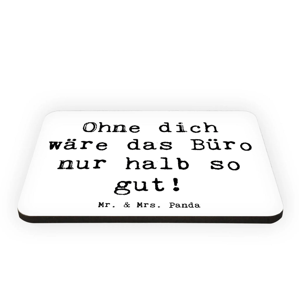 Magnet Ohne dich wäre das Büro nur halb so gut! Kühlschrankmagnet, Pinnwandmagnet, Souvenir Magnet, Motivmagnete, Dekomagnet, Whiteboard Magnet, Notiz Magnet, Kühlschrank Dekoration