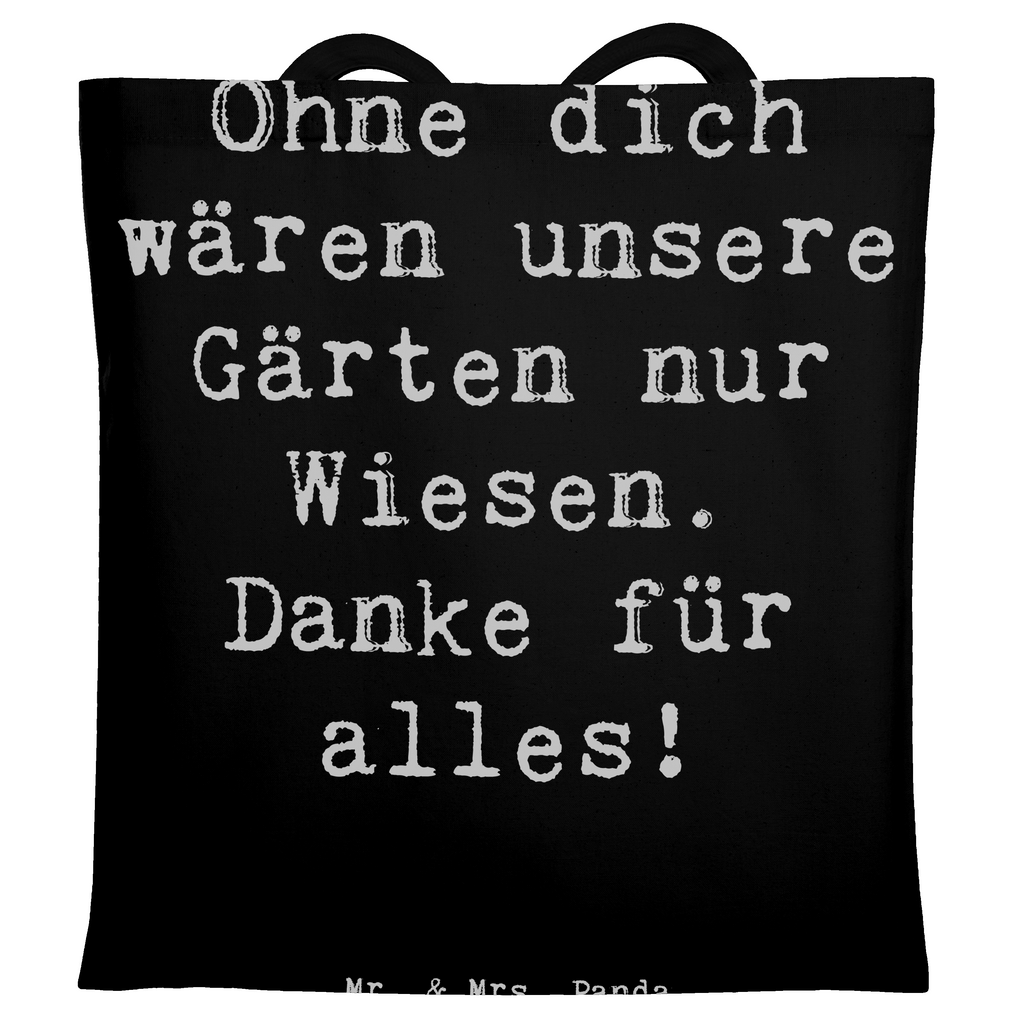 Tragetasche Ohne dich wären unsere Gärten nur Wiesen. Danke für alles! Beuteltasche, Beutel, Einkaufstasche, Jutebeutel, Stoffbeutel, Tasche, Shopper, Umhängetasche, Strandtasche, Schultertasche, Stofftasche, Tragetasche, Badetasche, Jutetasche, Einkaufstüte, Laptoptasche